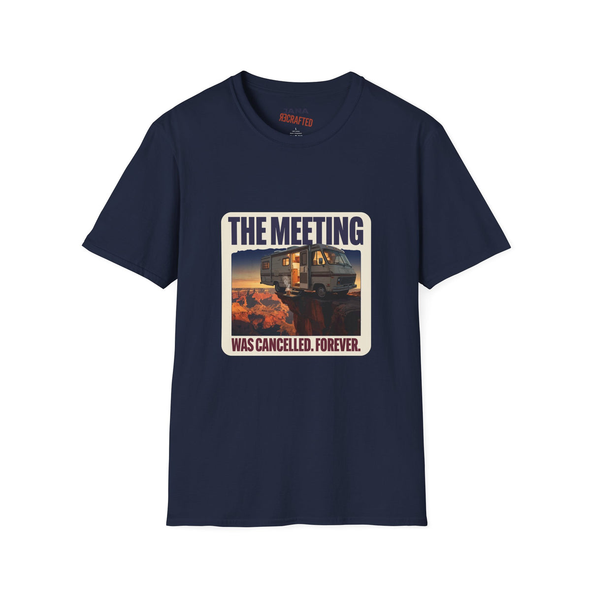 The Meeting Was Cancelled Forever — Canyon RV Tee