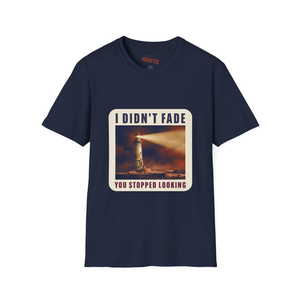 I Didn't Fade, You Stopped Looking — Lighthouse Tee