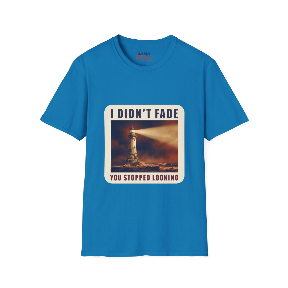 I Didn't Fade, You Stopped Looking — Lighthouse Tee