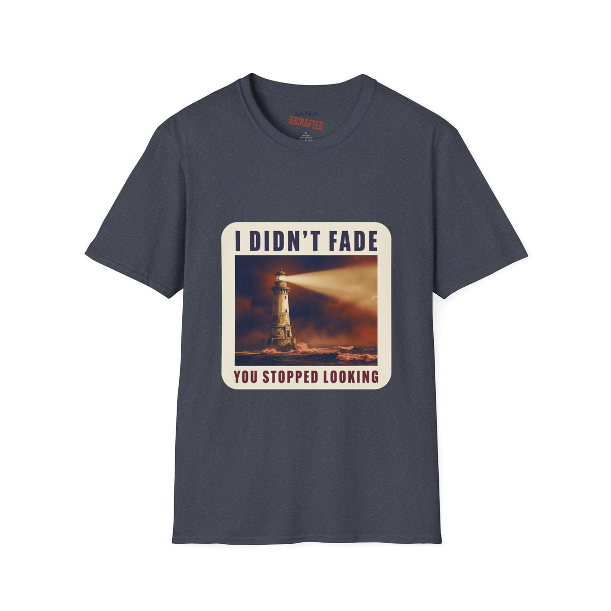 I Didn't Fade, You Stopped Looking — Lighthouse Tee