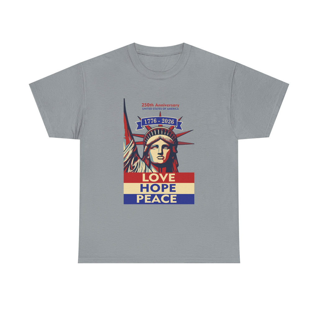 250th Anniversary 1776-2026 Patriotic Shirt | Statue of Liberty Love Hope Peace
