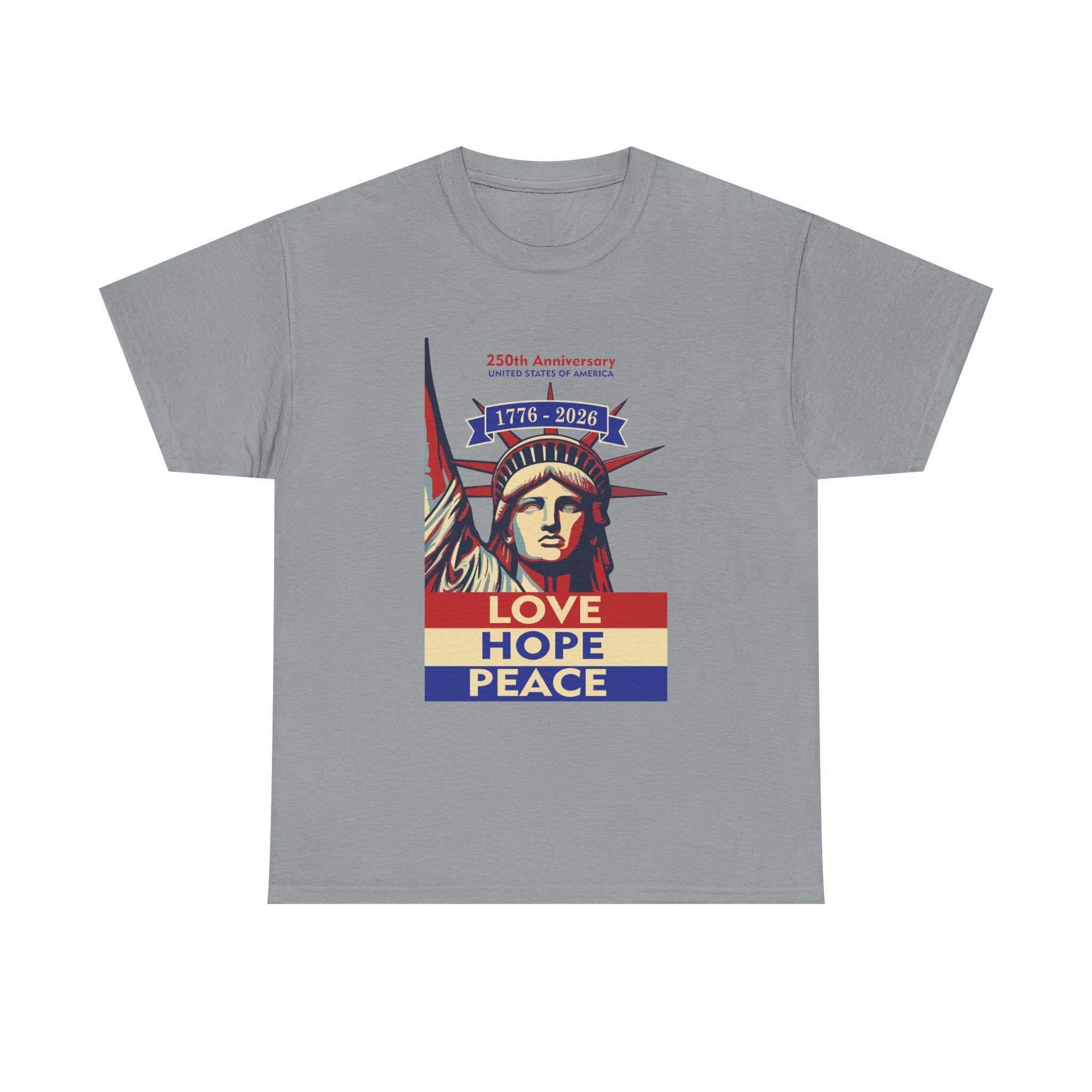 250th Anniversary 1776-2026 Patriotic Shirt | Statue of Liberty Love Hope Peace