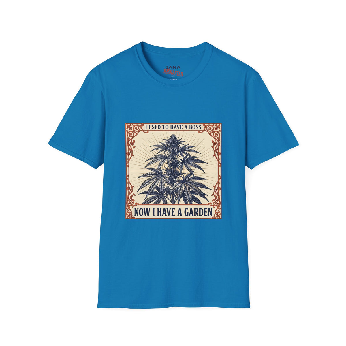 I Used to Have a Boss, Now I Have a Garden — Cannabis Botanical Tee