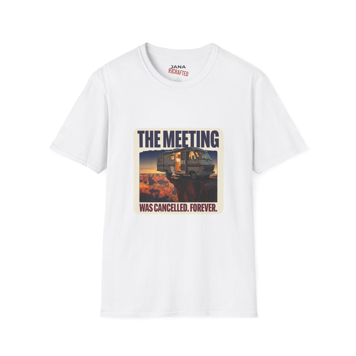 The Meeting Was Cancelled Forever — Canyon RV Tee