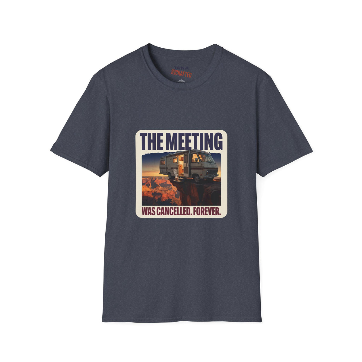 The Meeting Was Cancelled Forever — Canyon RV Tee