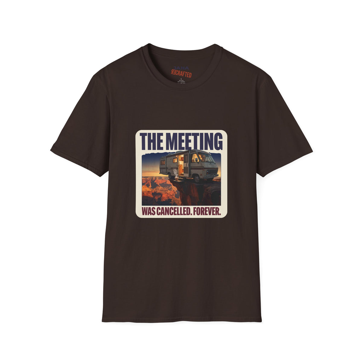 The Meeting Was Cancelled Forever — Canyon RV Tee