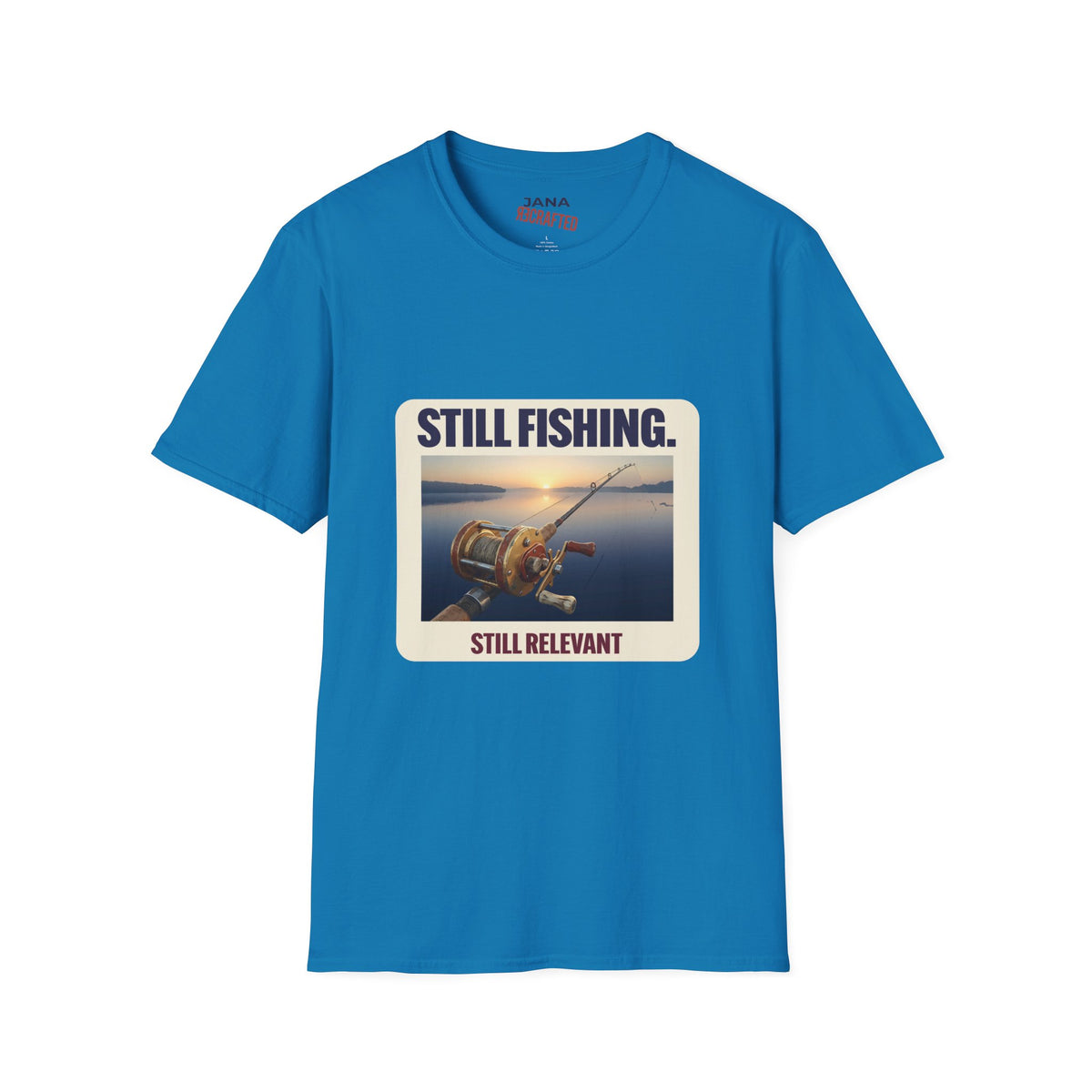 Still Fishing, Still Relevant — Sunrise Lake Tee