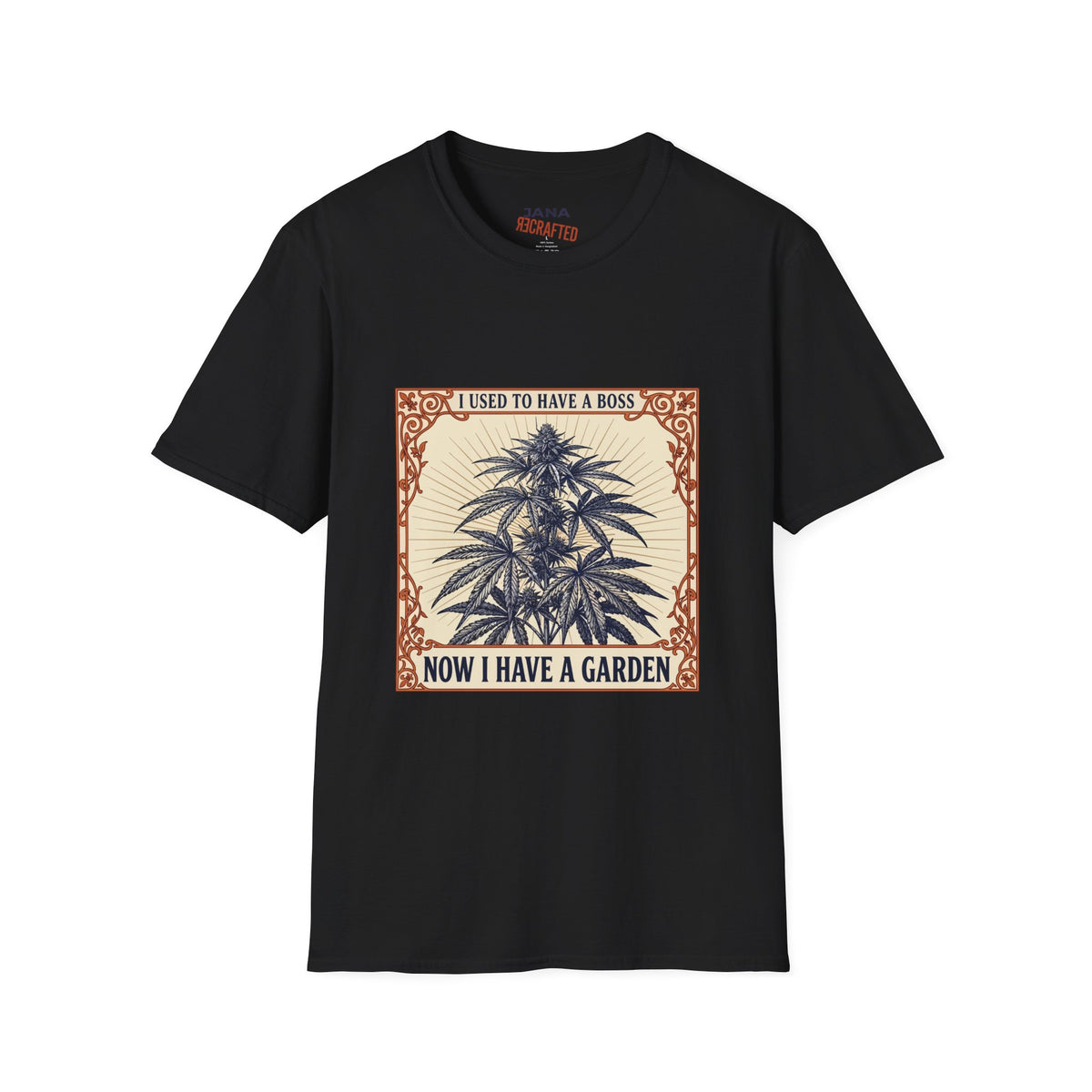 I Used to Have a Boss, Now I Have a Garden — Cannabis Botanical Tee