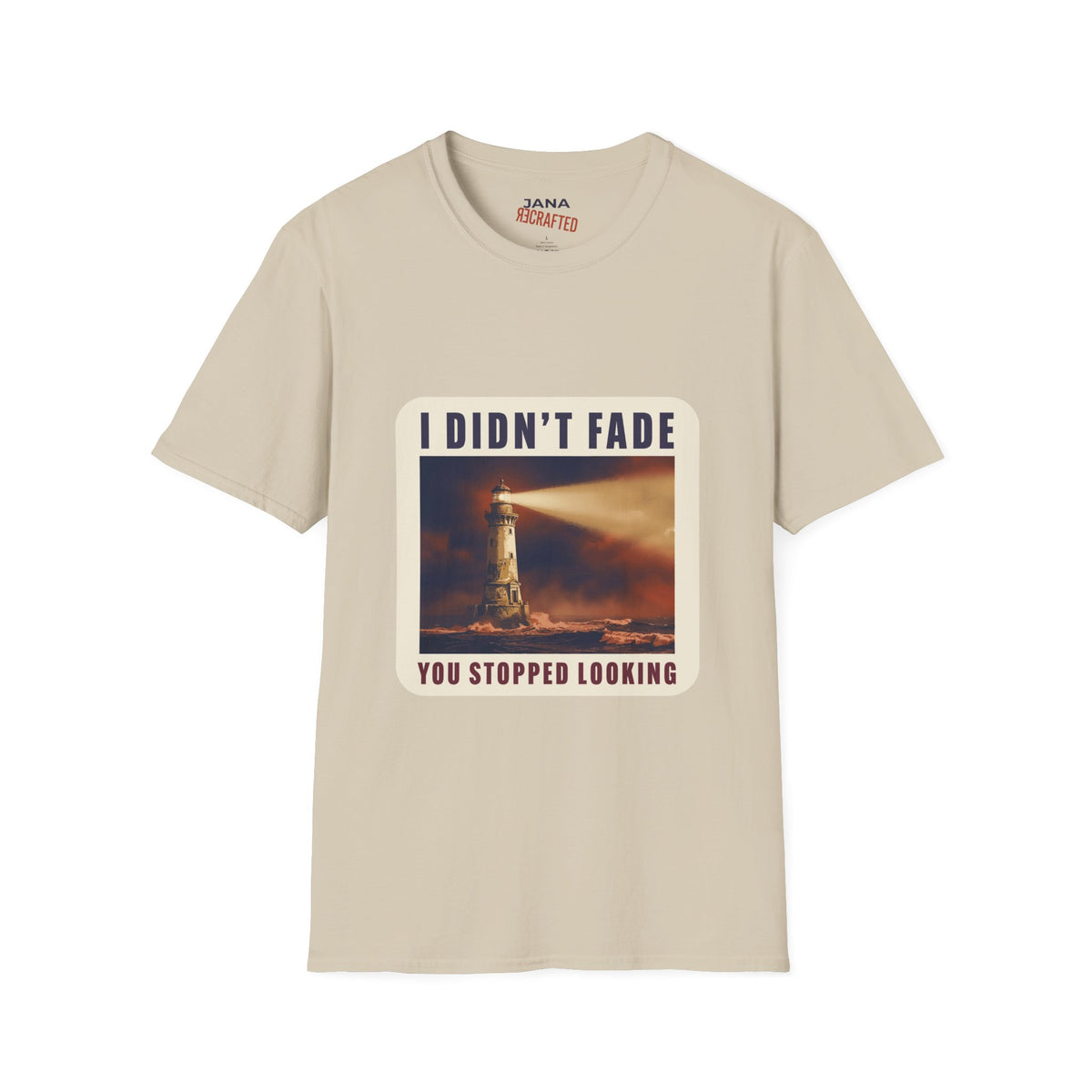 I Didn't Fade, You Stopped Looking — Lighthouse Tee