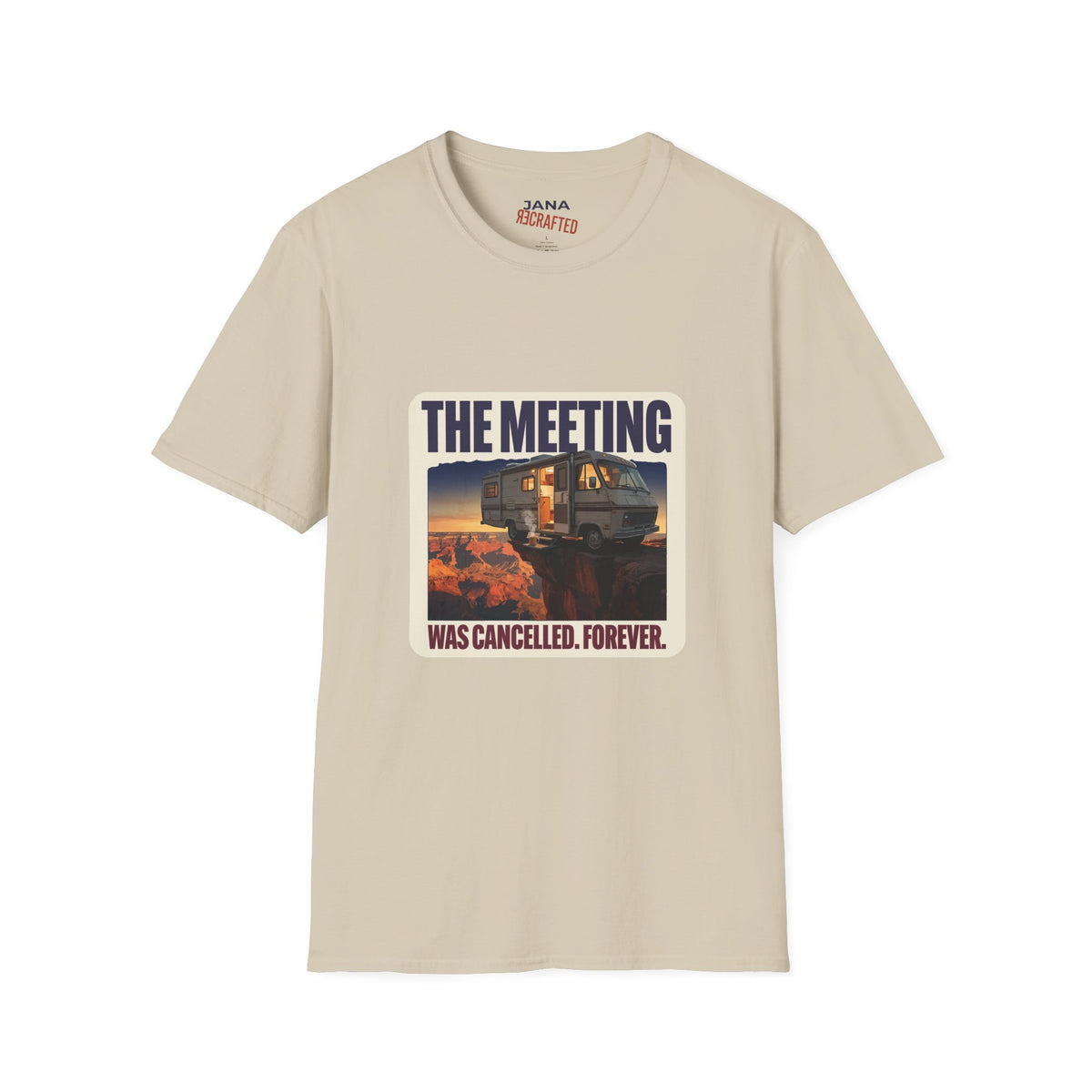 The Meeting Was Cancelled Forever — Canyon RV Tee