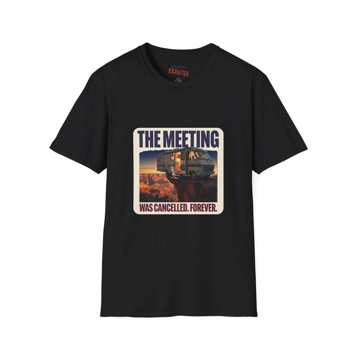 The Meeting Was Cancelled Forever — Canyon RV Tee