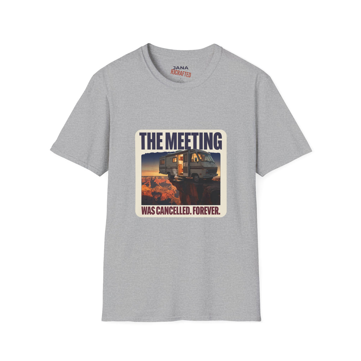 The Meeting Was Cancelled Forever — Canyon RV Tee