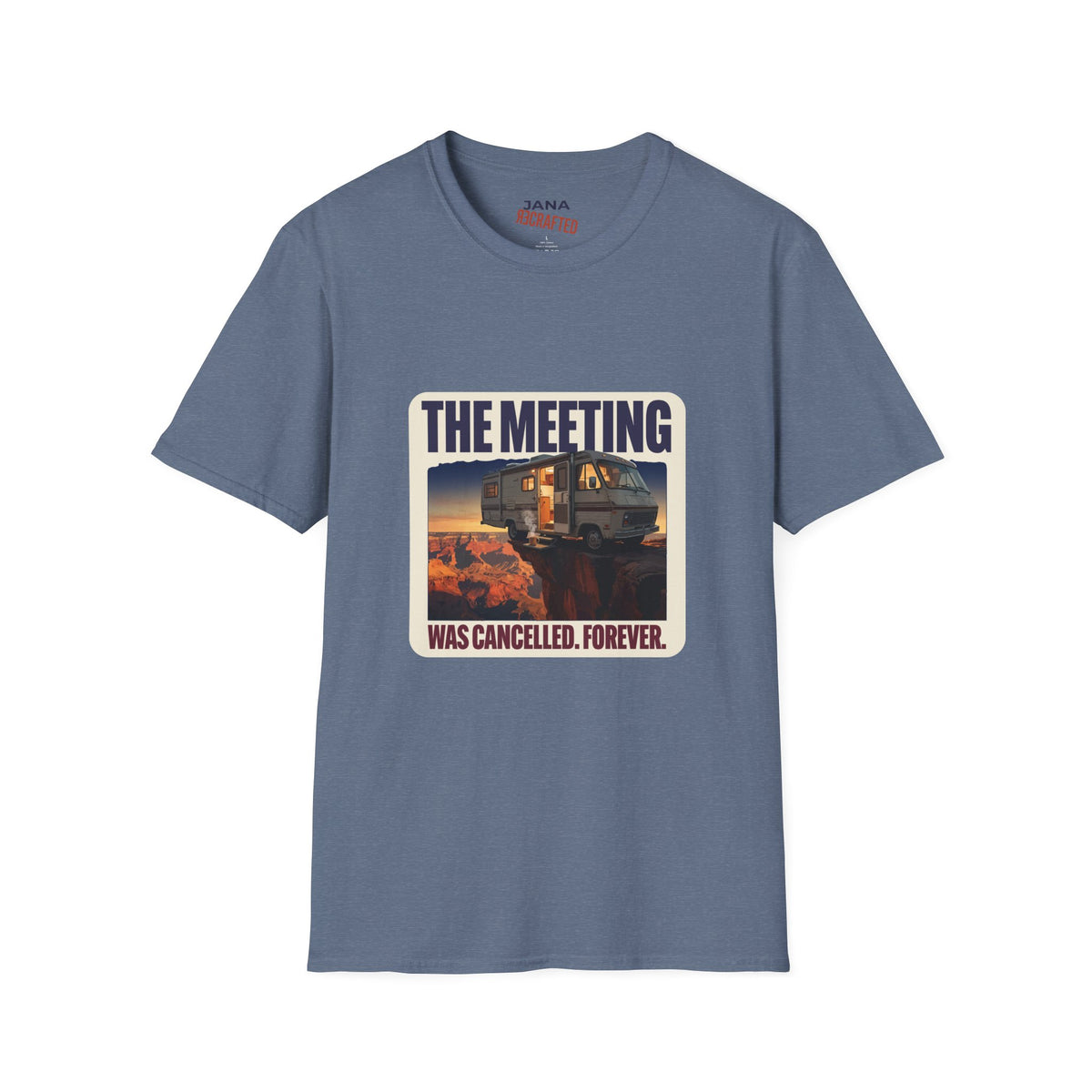 The Meeting Was Cancelled Forever — Canyon RV Tee