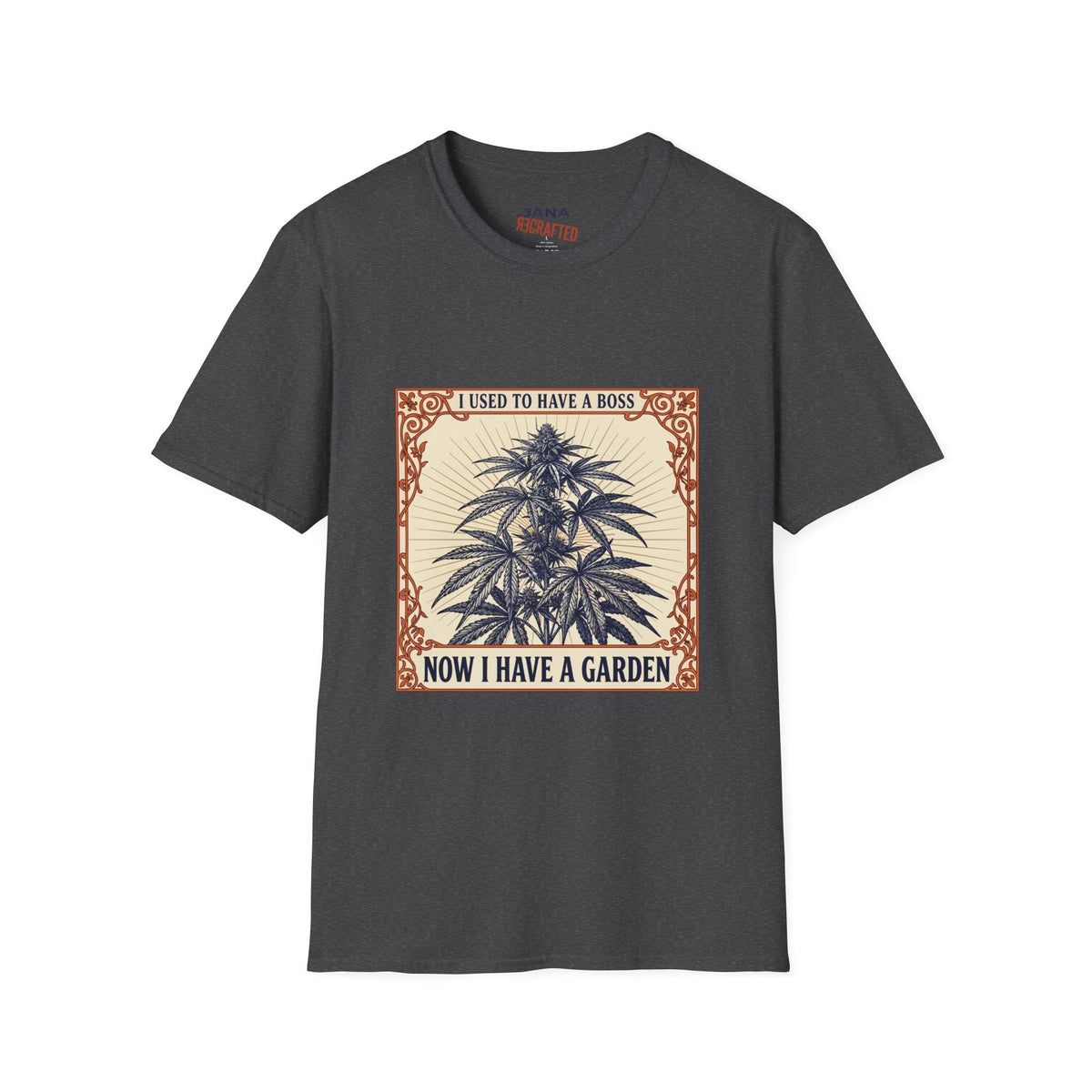 I Used to Have a Boss, Now I Have a Garden — Cannabis Botanical Tee