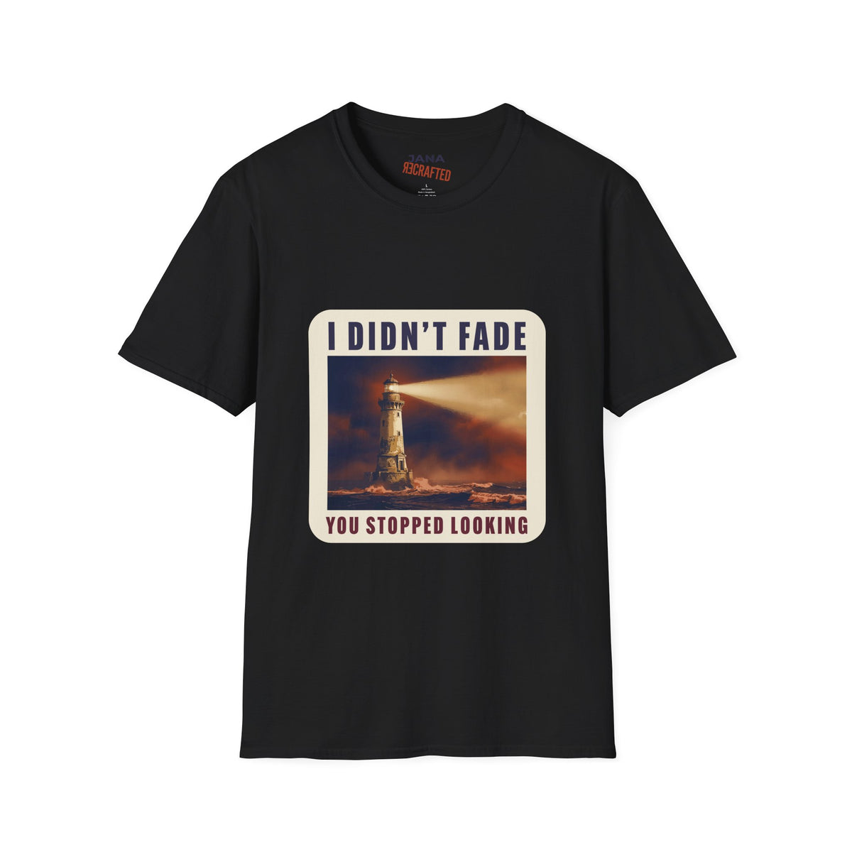 I Didn't Fade, You Stopped Looking — Lighthouse Tee