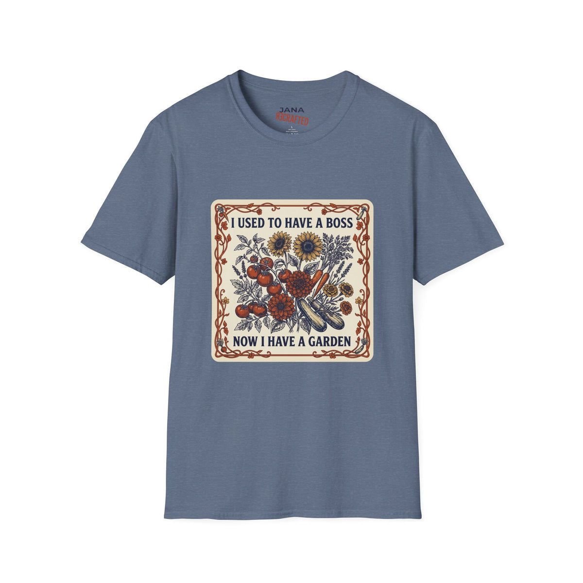 I Used to Have a Boss, Now I Have a Garden — Veggie & Flower Garden Tee