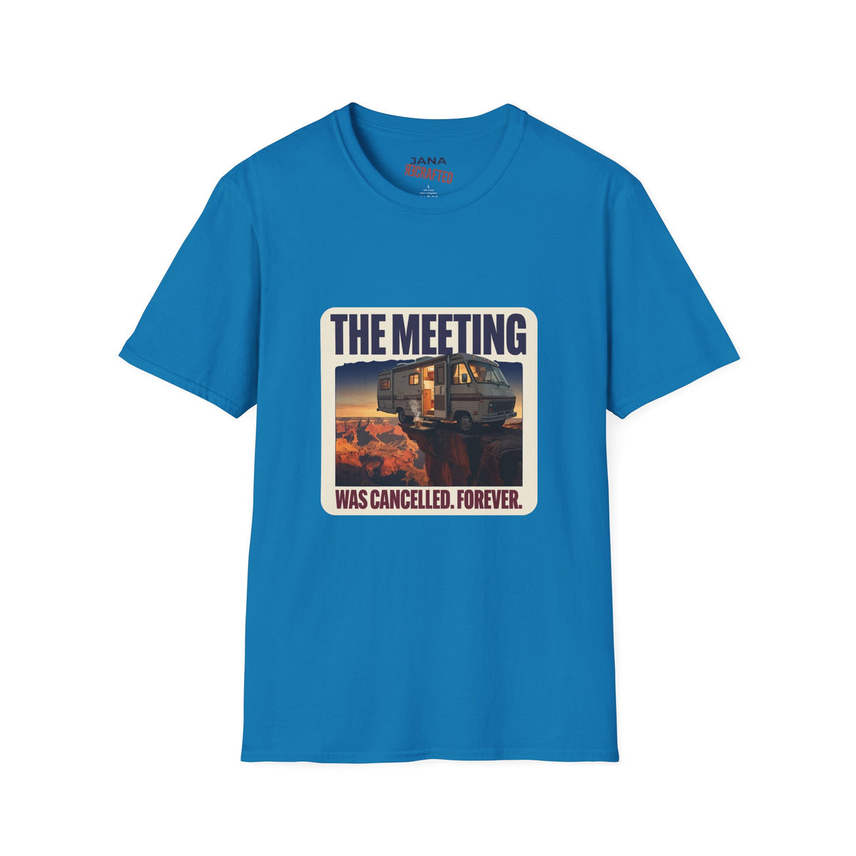 The Meeting Was Cancelled Forever — Canyon RV Tee