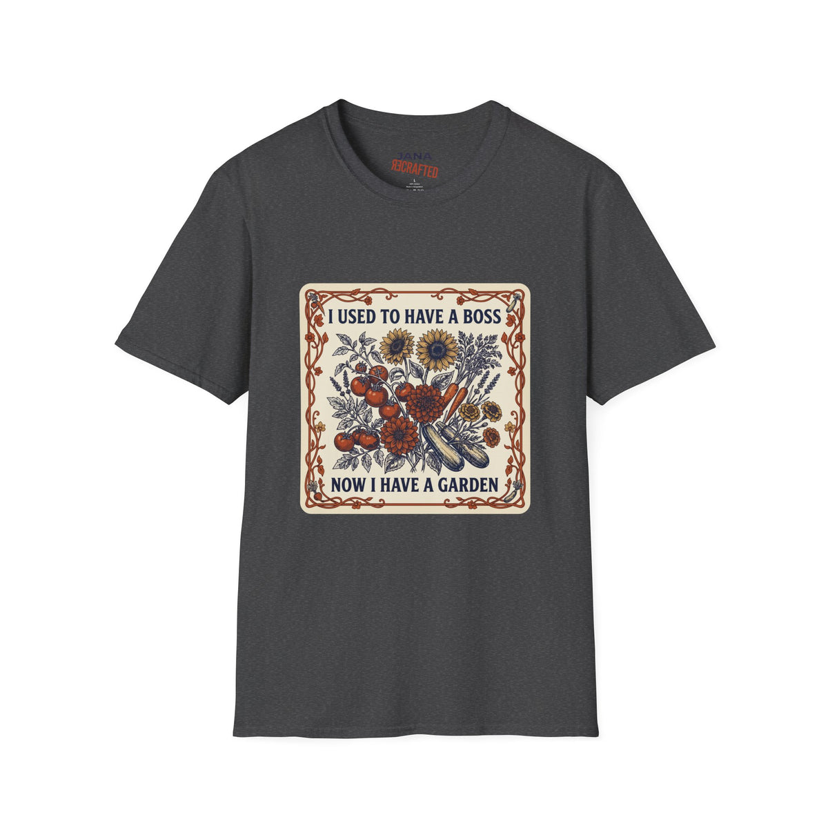 I Used to Have a Boss, Now I Have a Garden — Veggie & Flower Garden Tee