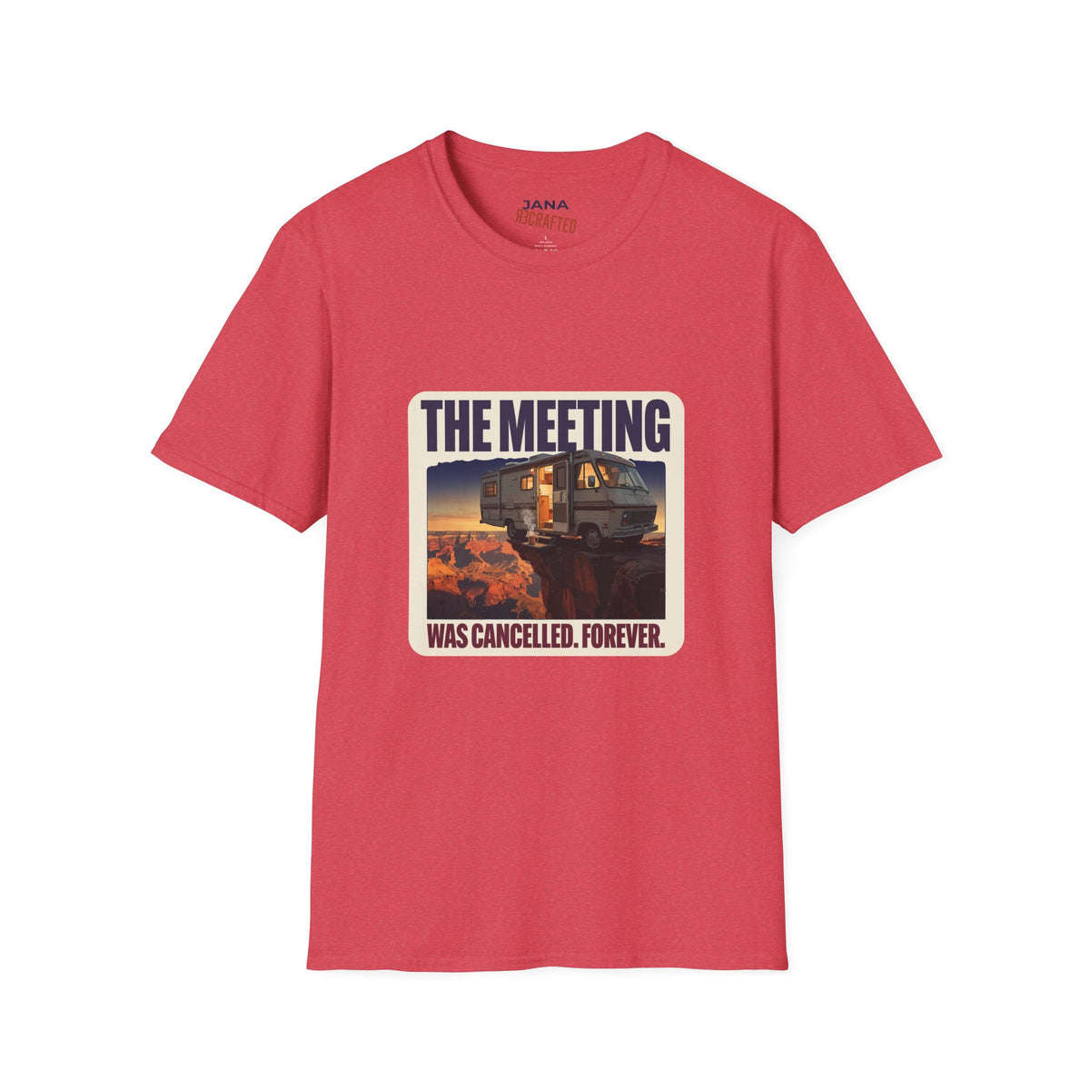 The Meeting Was Cancelled Forever — Canyon RV Tee