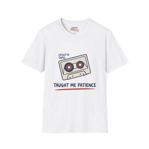Cassette Tapes T-Shirt — Retro Music Tee "Cassette Tapes Taught Me Patience" - Jana Recrafted