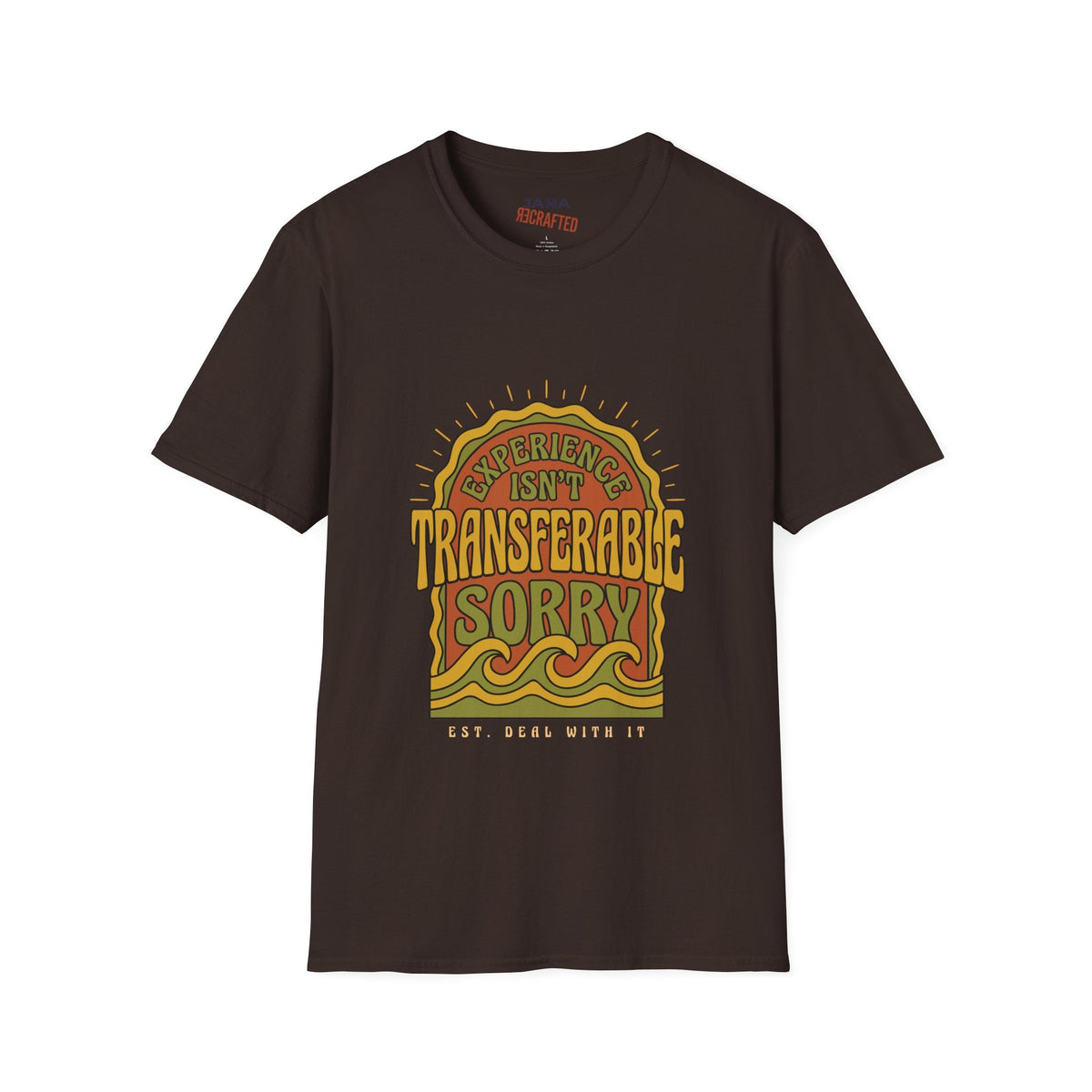 Experience Isn't Transferable — Boho Tee - Jana Recrafted