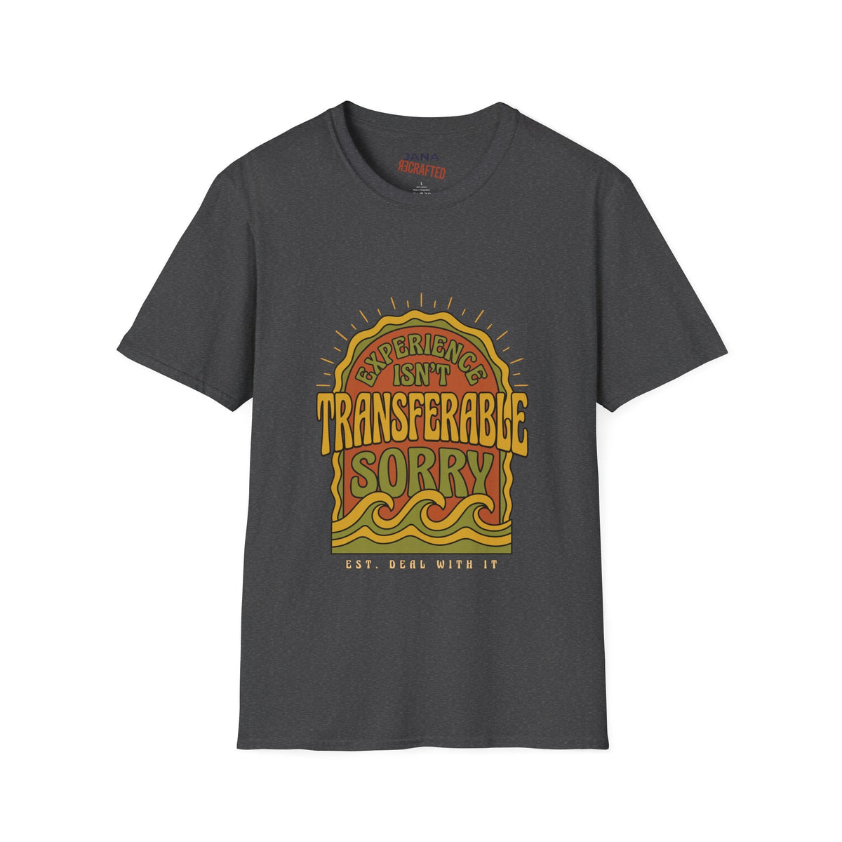 Experience Isn't Transferable — Boho Tee - Jana Recrafted