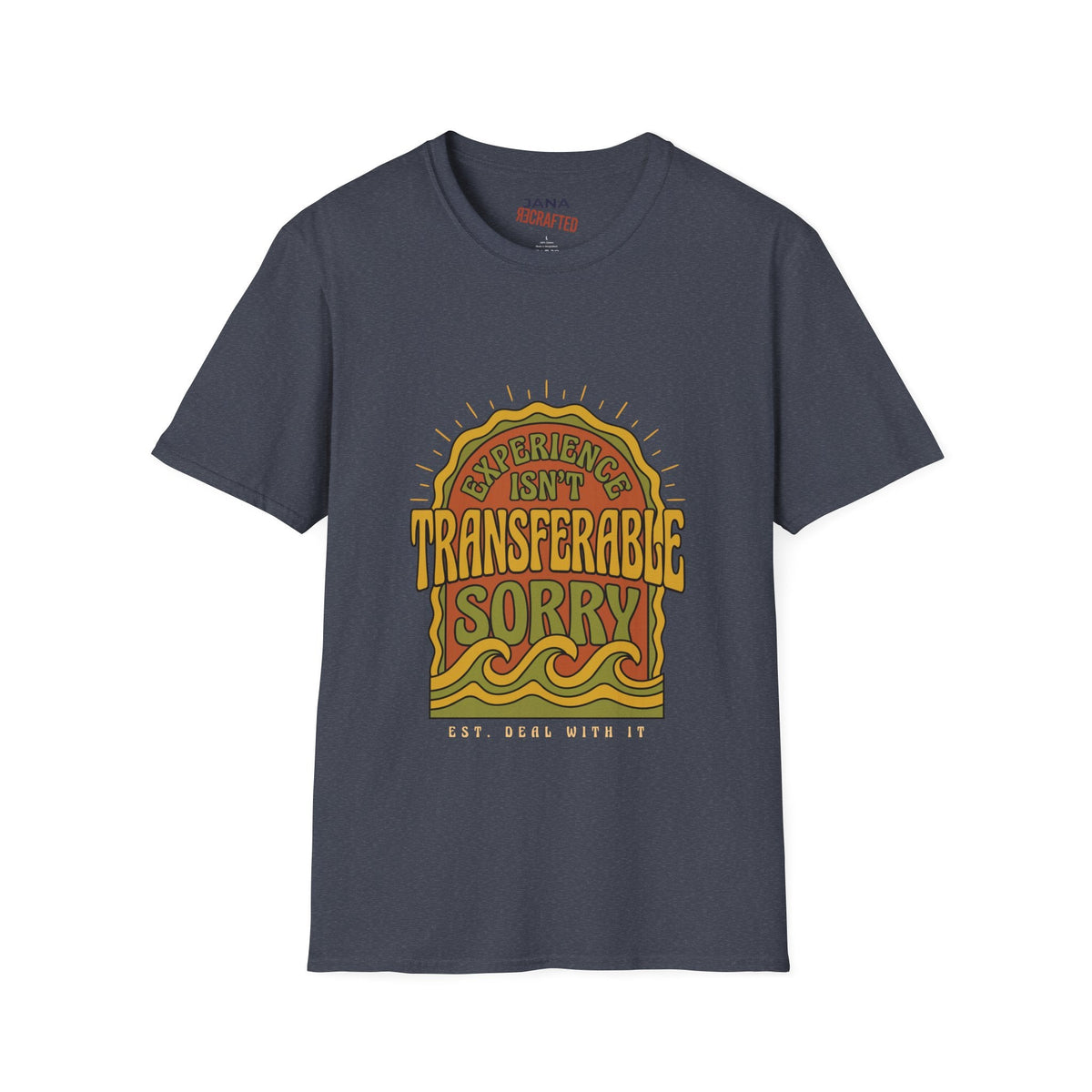 Experience Isn't Transferable — Boho Tee - Jana Recrafted