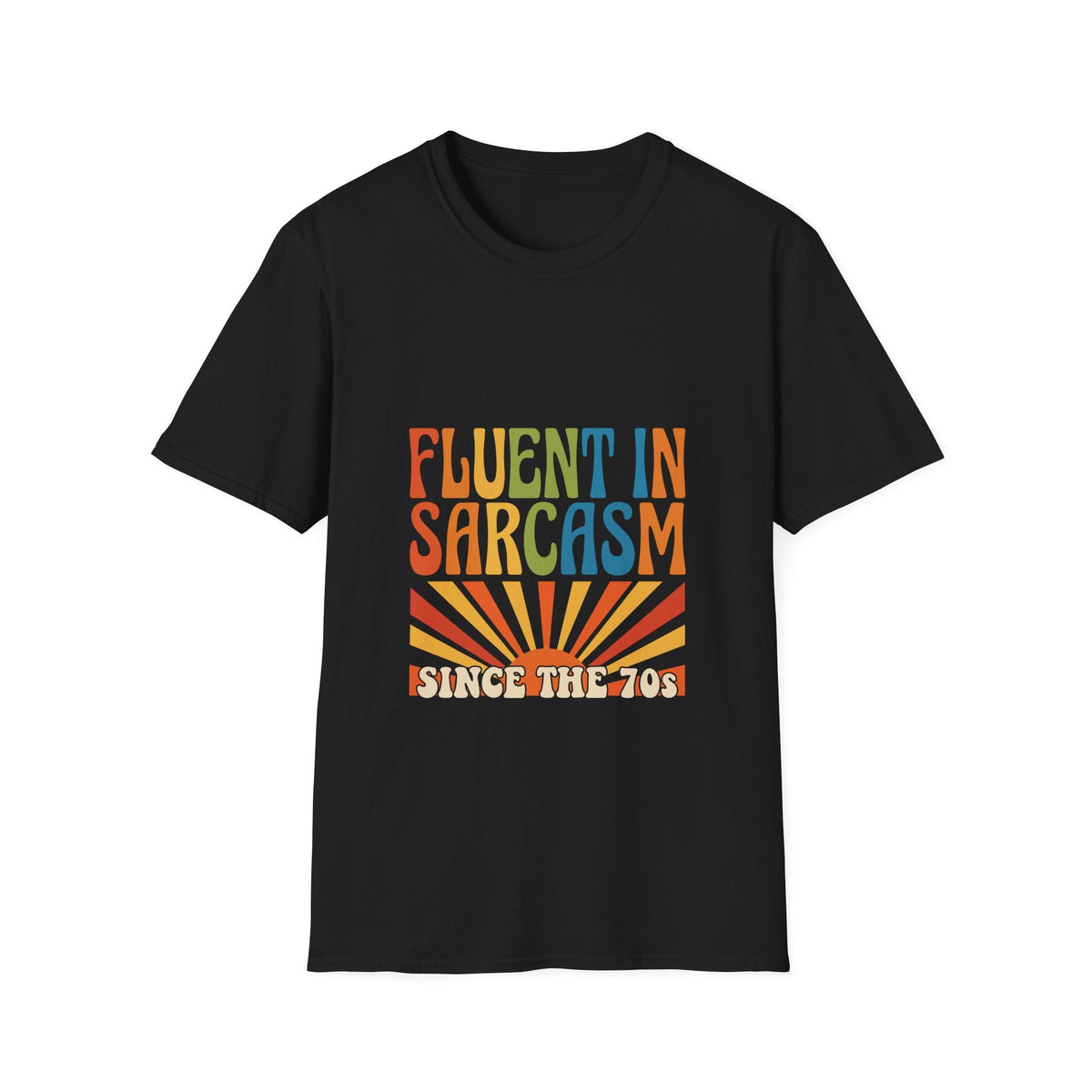 Fluent in Sarcasm Since the 70s T-Shirt - Retro Groovy Sunburst Graphic Tee - Jana Recrafted