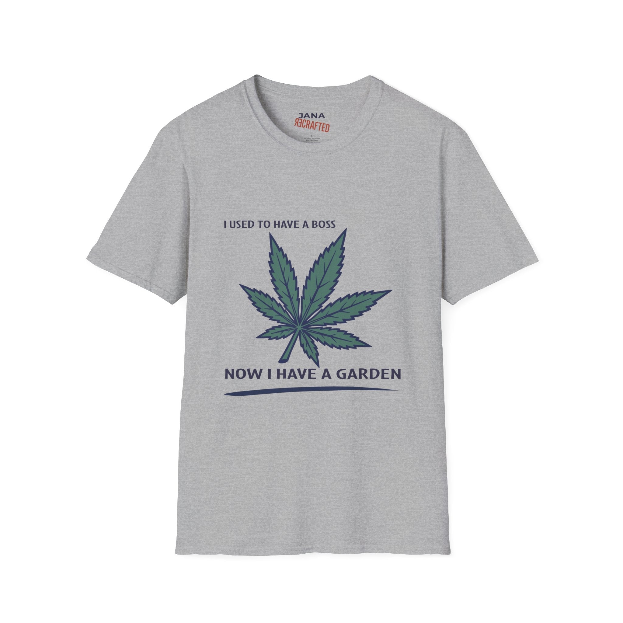 I Used to Have a Boss Now I Have a Garden T-Shirt — Cannabis Leaf Funny Gardener Tee - Jana Recrafted