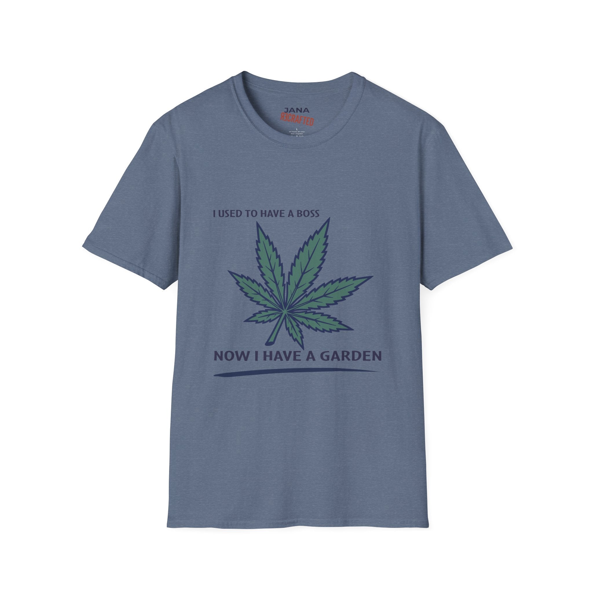 I Used to Have a Boss Now I Have a Garden T-Shirt — Cannabis Leaf Funny Gardener Tee - Jana Recrafted