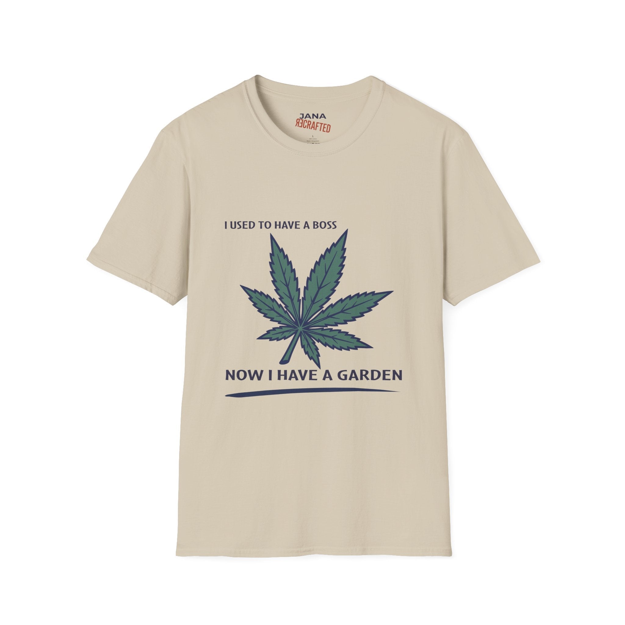 I Used to Have a Boss Now I Have a Garden T-Shirt — Cannabis Leaf Funny Gardener Tee - Jana Recrafted