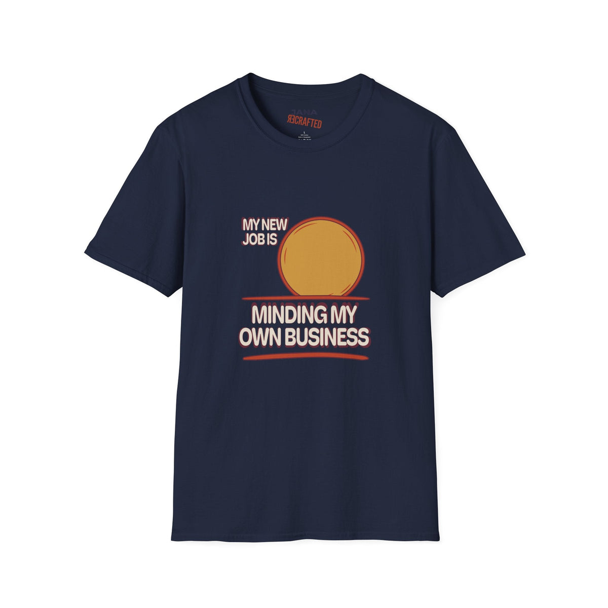 My New Job Is Minding My Own Business — Retro Minimalism Graphic T-Shirt - Jana Recrafted