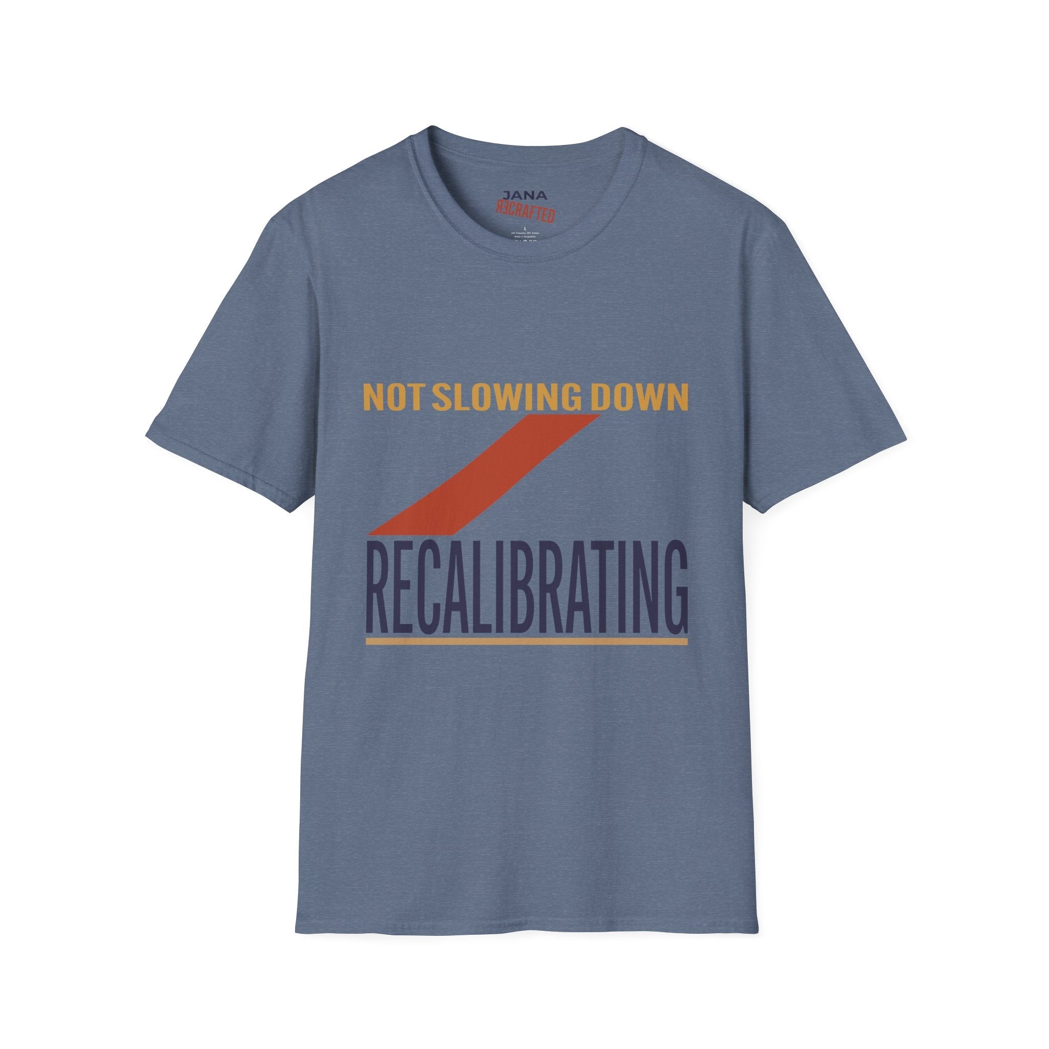 Not Slowing Down Recalibrating T-Shirt - Jana Recrafted