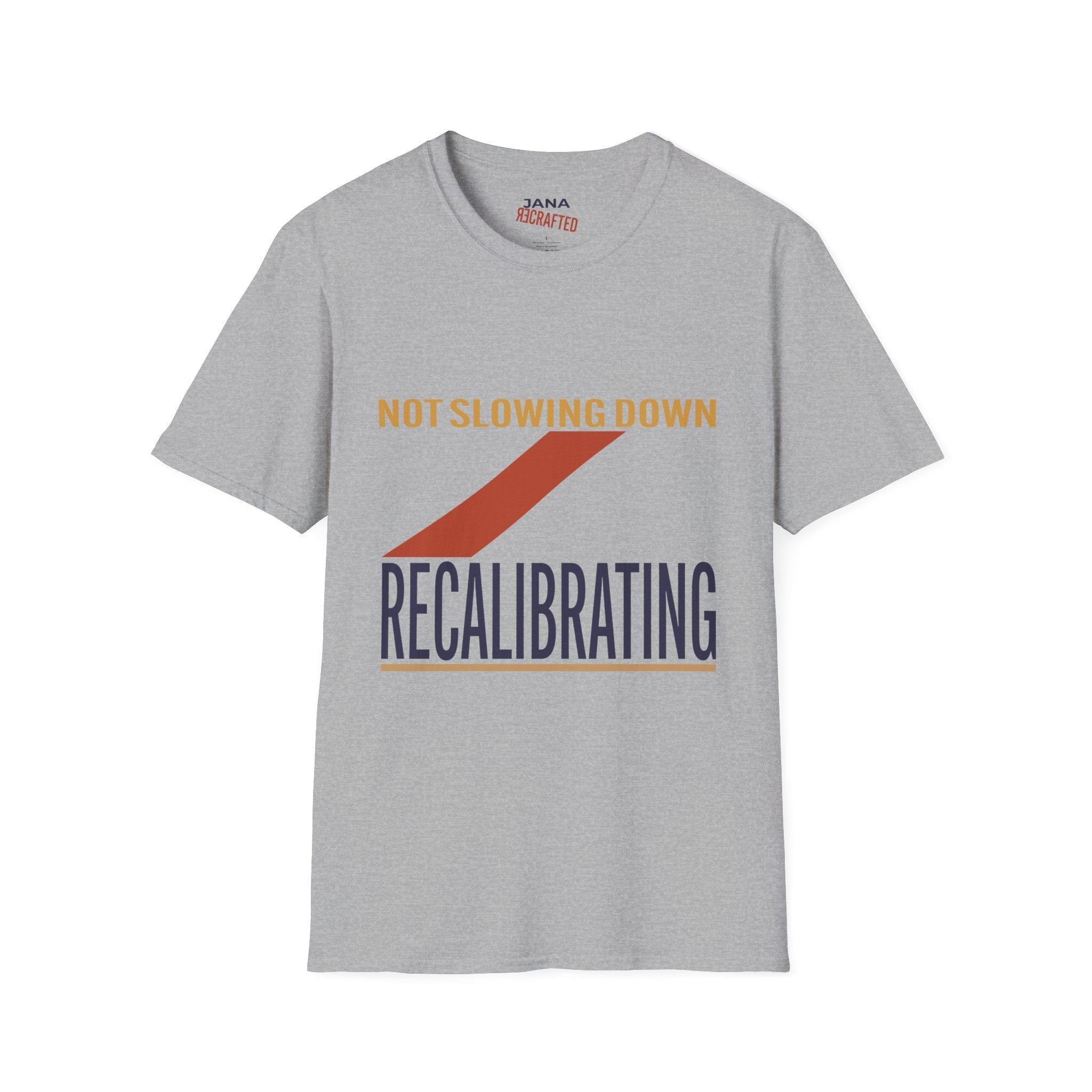 Not Slowing Down Recalibrating T-Shirt - Jana Recrafted