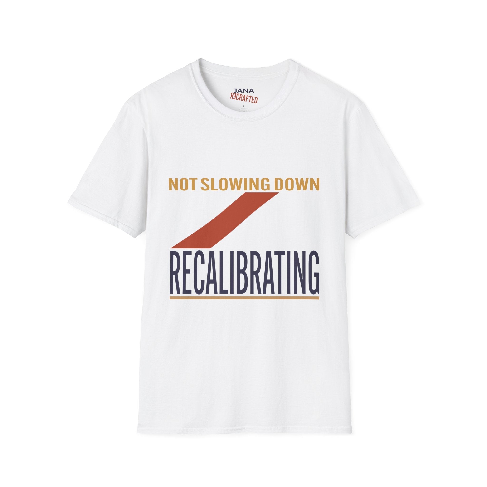 Not Slowing Down Recalibrating T-Shirt - Jana Recrafted