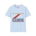 Not Slowing Down Recalibrating T-Shirt - Jana Recrafted
