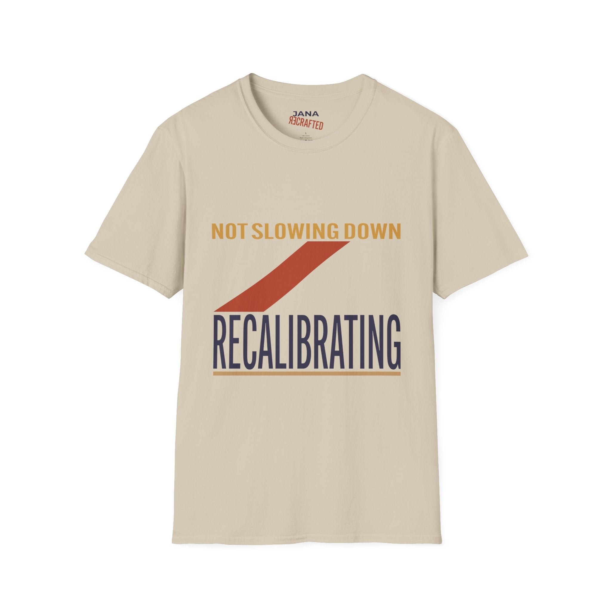 Not Slowing Down Recalibrating T-Shirt - Jana Recrafted