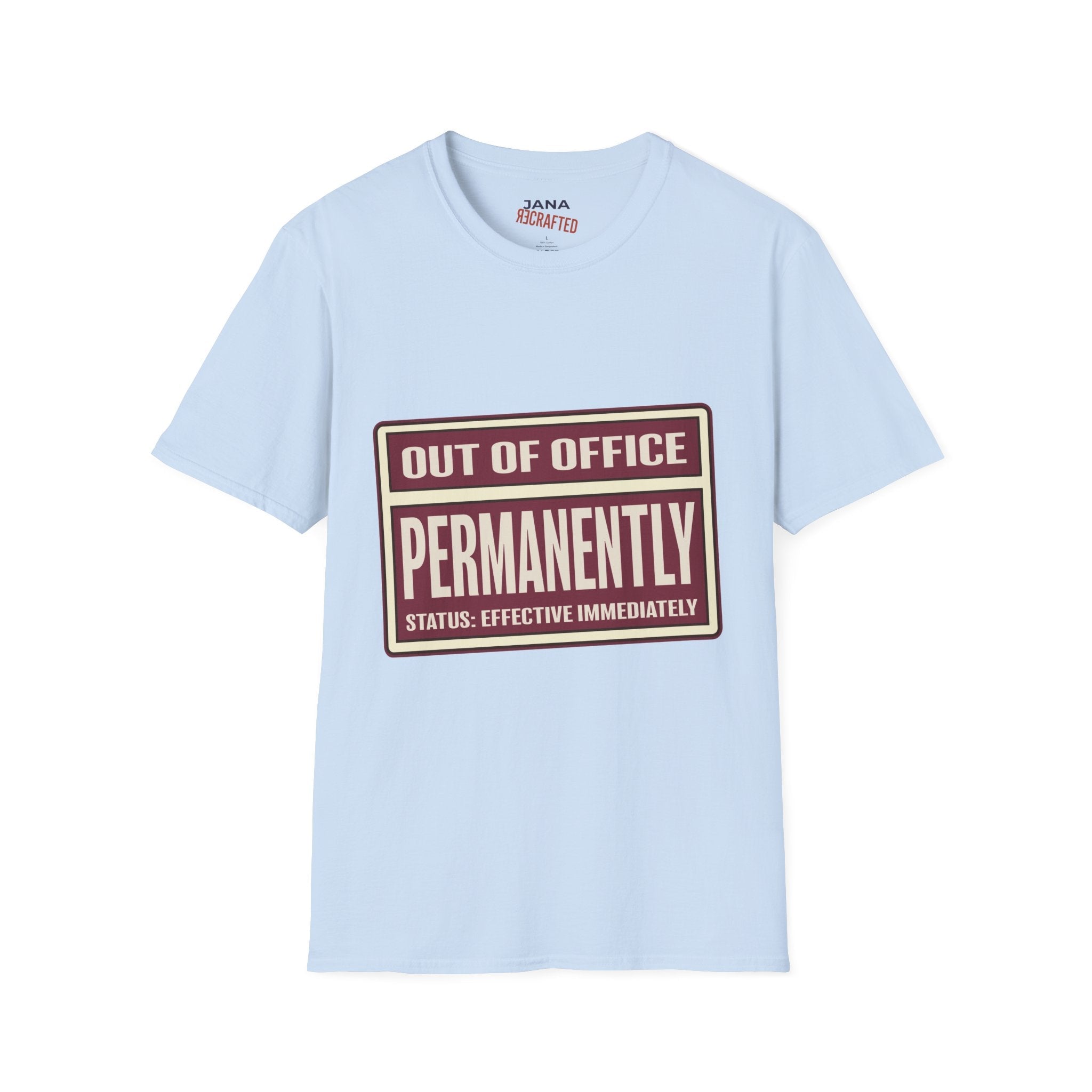 Out of Office T-Shirt — "Out of Office Permanently" Graphic Tee - Jana Recrafted