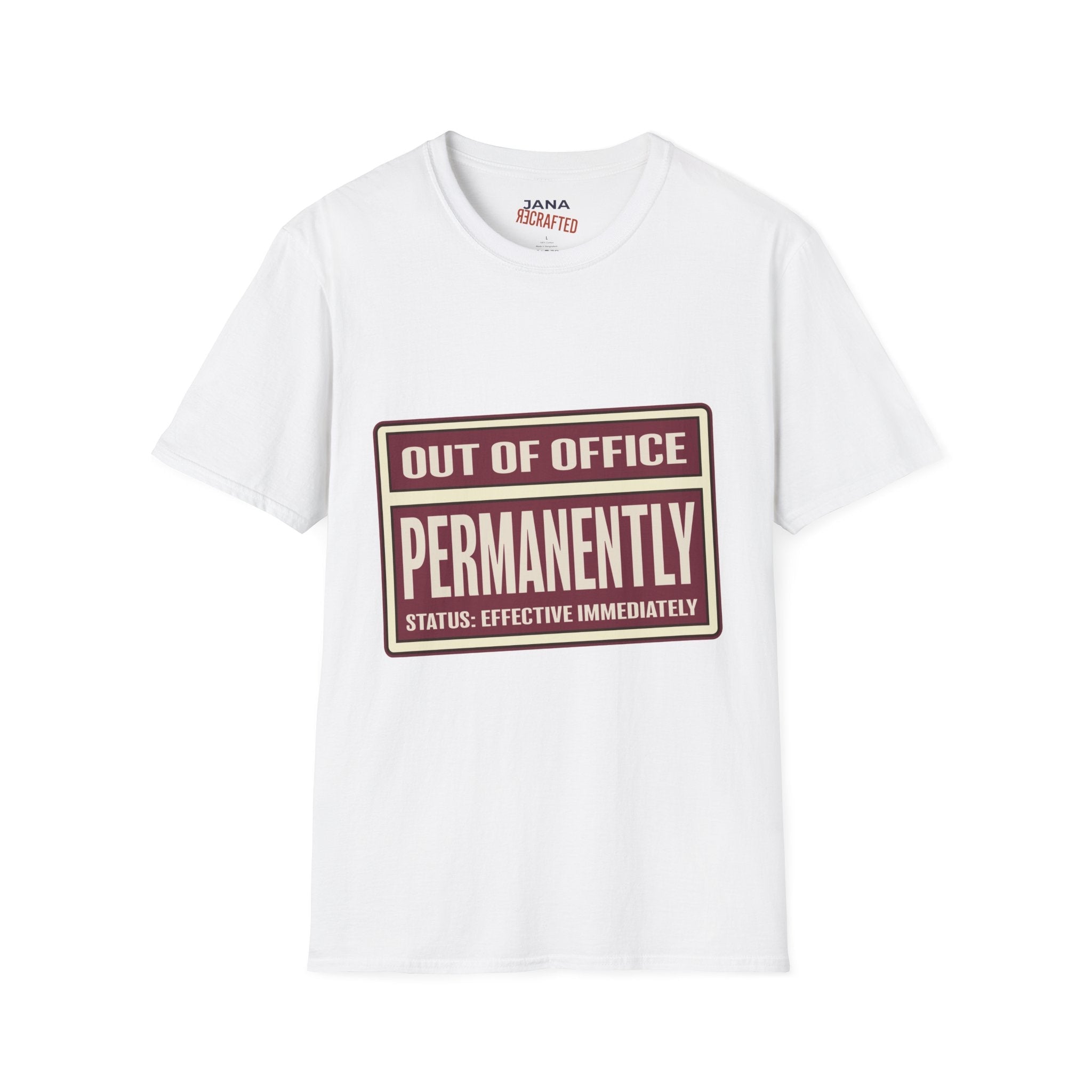 Out of Office T-Shirt — "Out of Office Permanently" Graphic Tee - Jana Recrafted