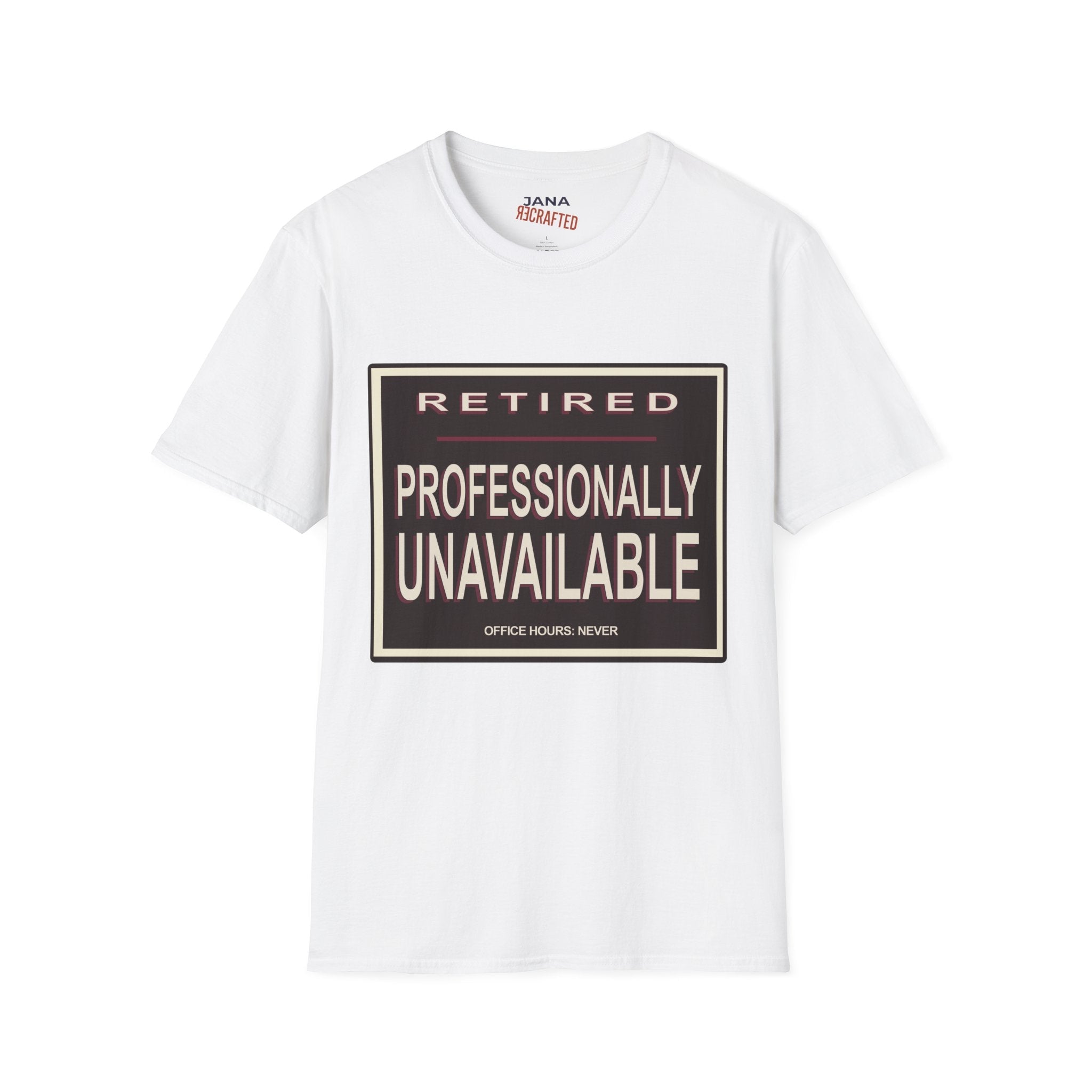 Retired — Professionally Unavailable T-Shirt - Jana Recrafted