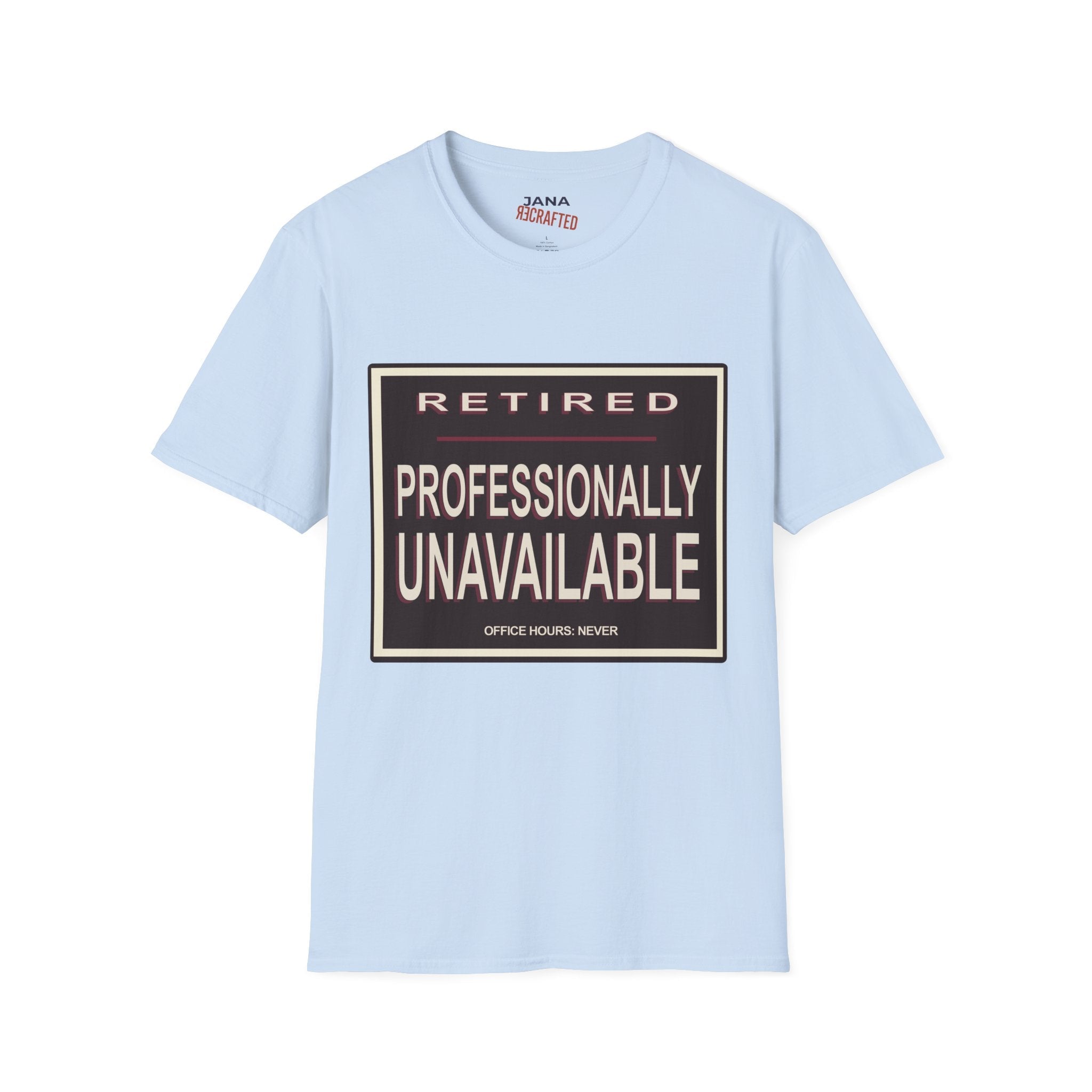 Retired — Professionally Unavailable T-Shirt - Jana Recrafted