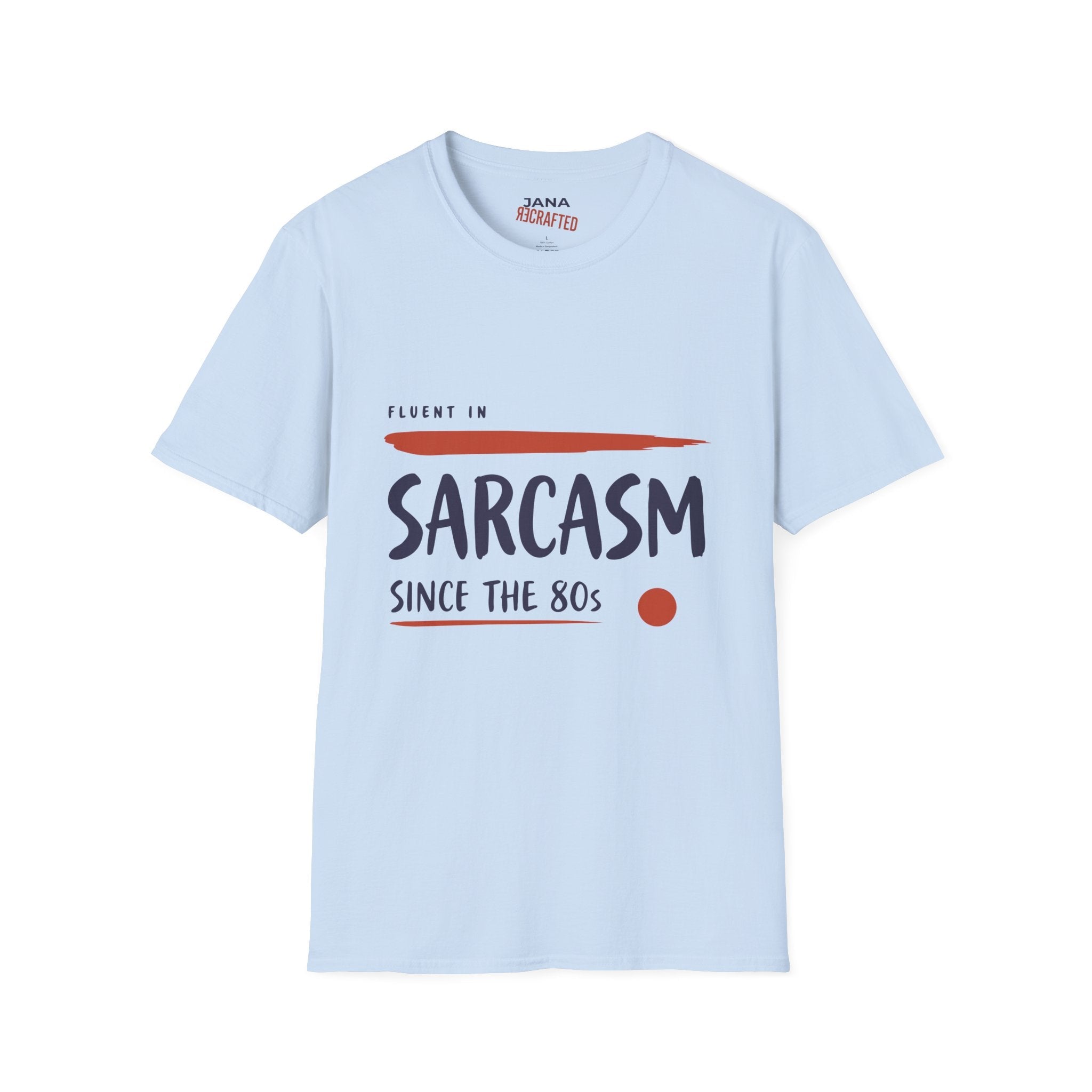 Sarcasm Since the 80s T-Shirt — Fluent in Sarcasm Graphic Tee - Jana Recrafted