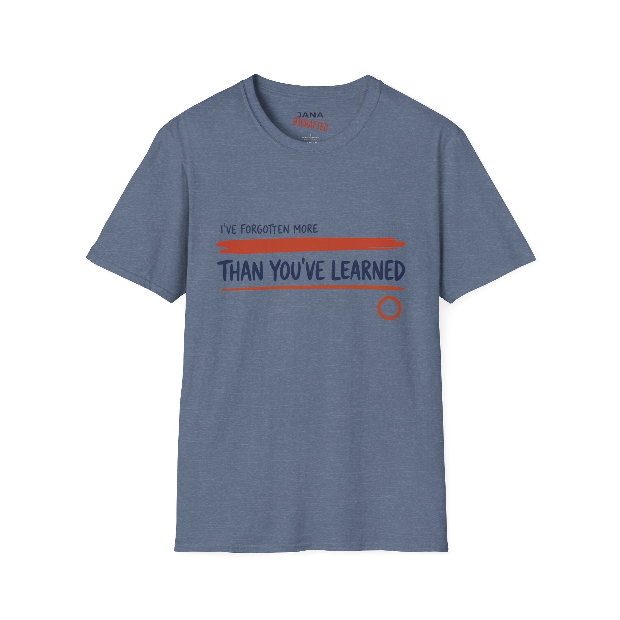 T-Shirt — “I’ve Forgotten More Than You’ve Learned” Graphic Tee - Jana Recrafted