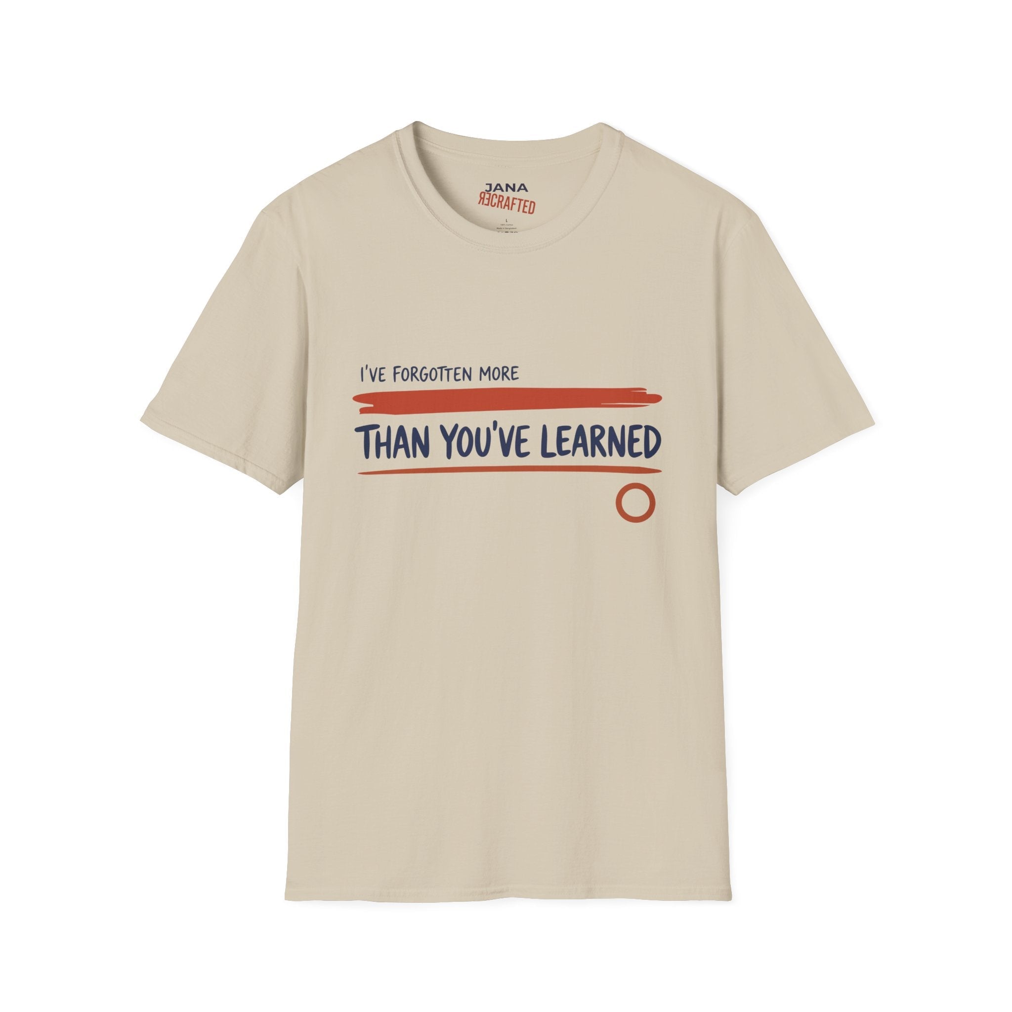 T-Shirt — “I’ve Forgotten More Than You’ve Learned” Graphic Tee - Jana Recrafted