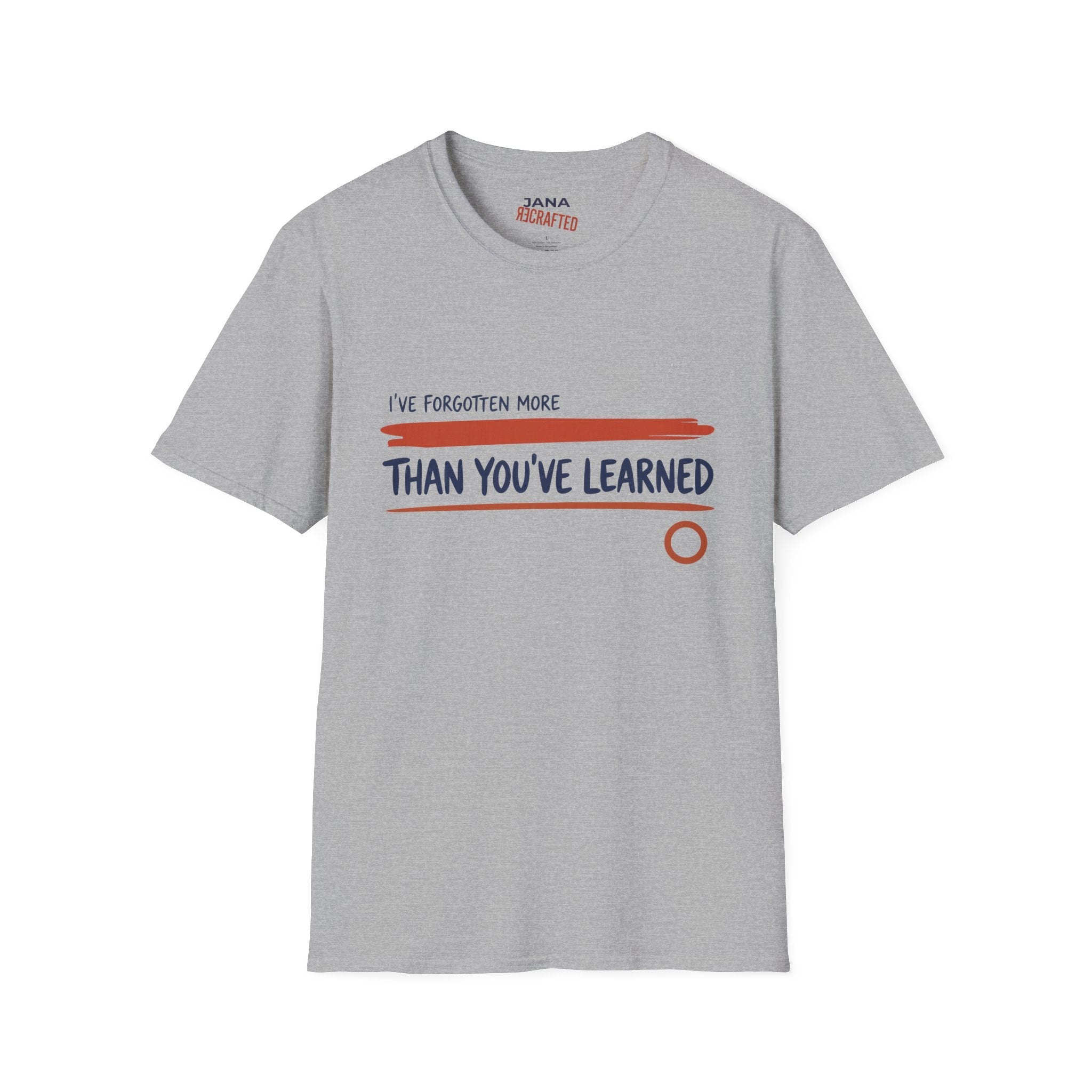 T-Shirt — “I’ve Forgotten More Than You’ve Learned” Graphic Tee - Jana Recrafted