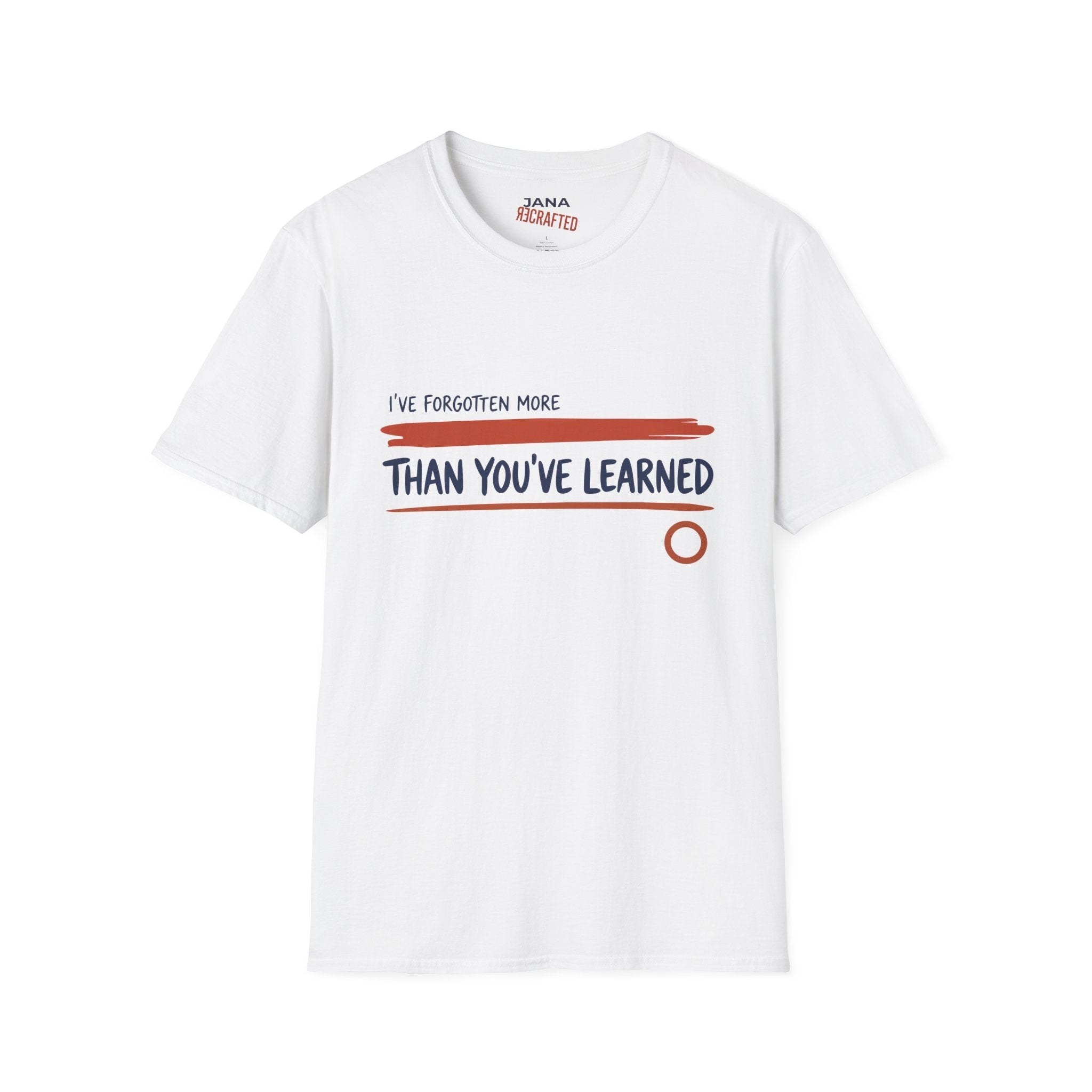 T-Shirt — “I’ve Forgotten More Than You’ve Learned” Graphic Tee - Jana Recrafted