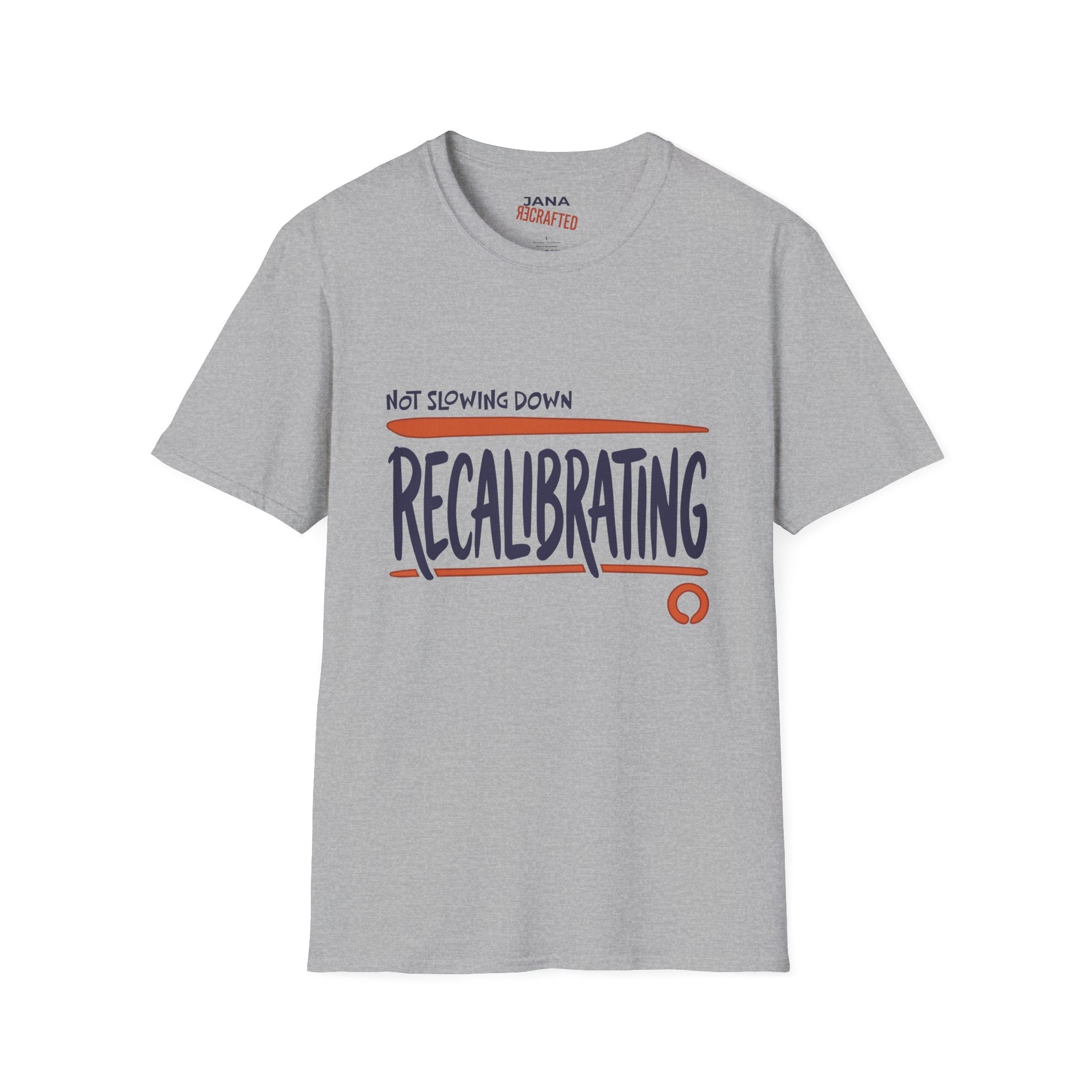 T-Shirt — "Not Slowing Down, Recalibrating" Motivational Graphic Tee - Jana Recrafted