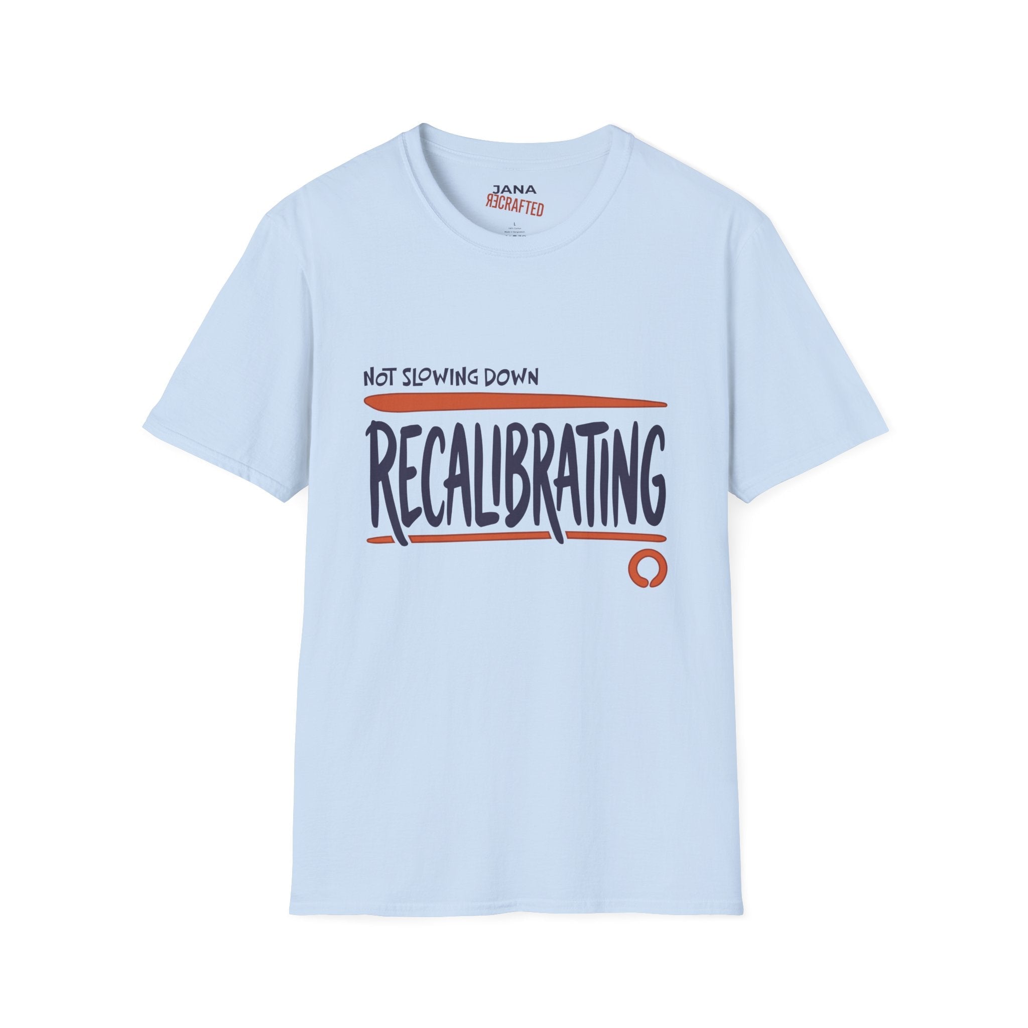 T-Shirt — "Not Slowing Down, Recalibrating" Motivational Graphic Tee - Jana Recrafted