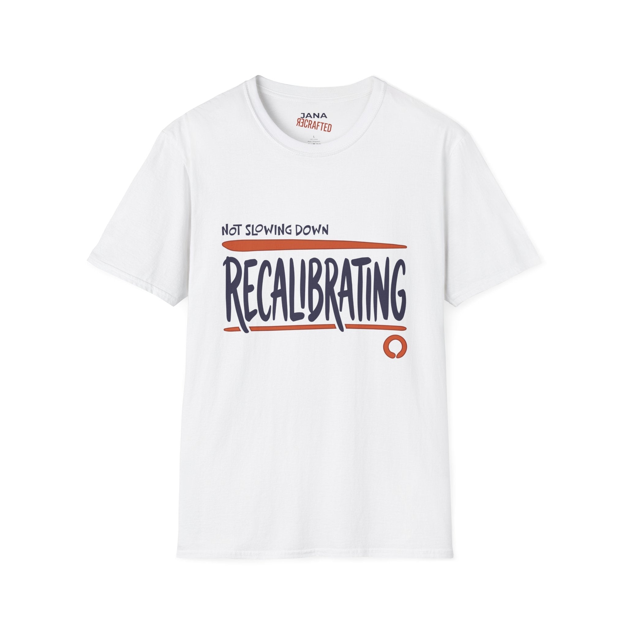 T-Shirt — "Not Slowing Down, Recalibrating" Motivational Graphic Tee - Jana Recrafted