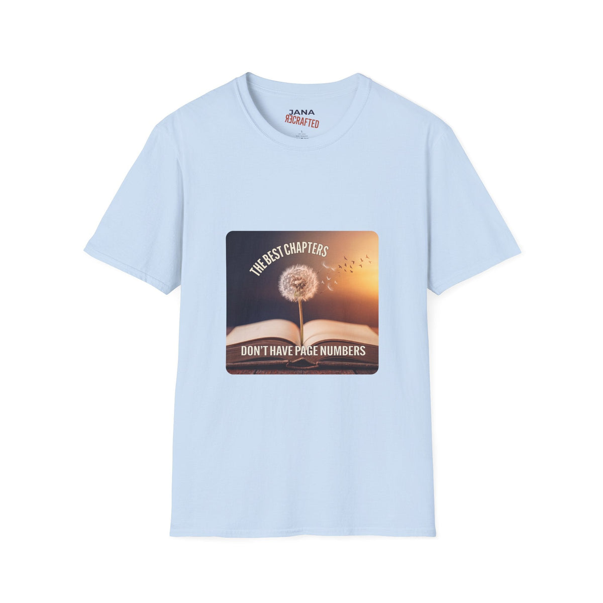 The Best Chapters Don’t Have Page Numbers — Graphic T-Shirt - Jana Recrafted
